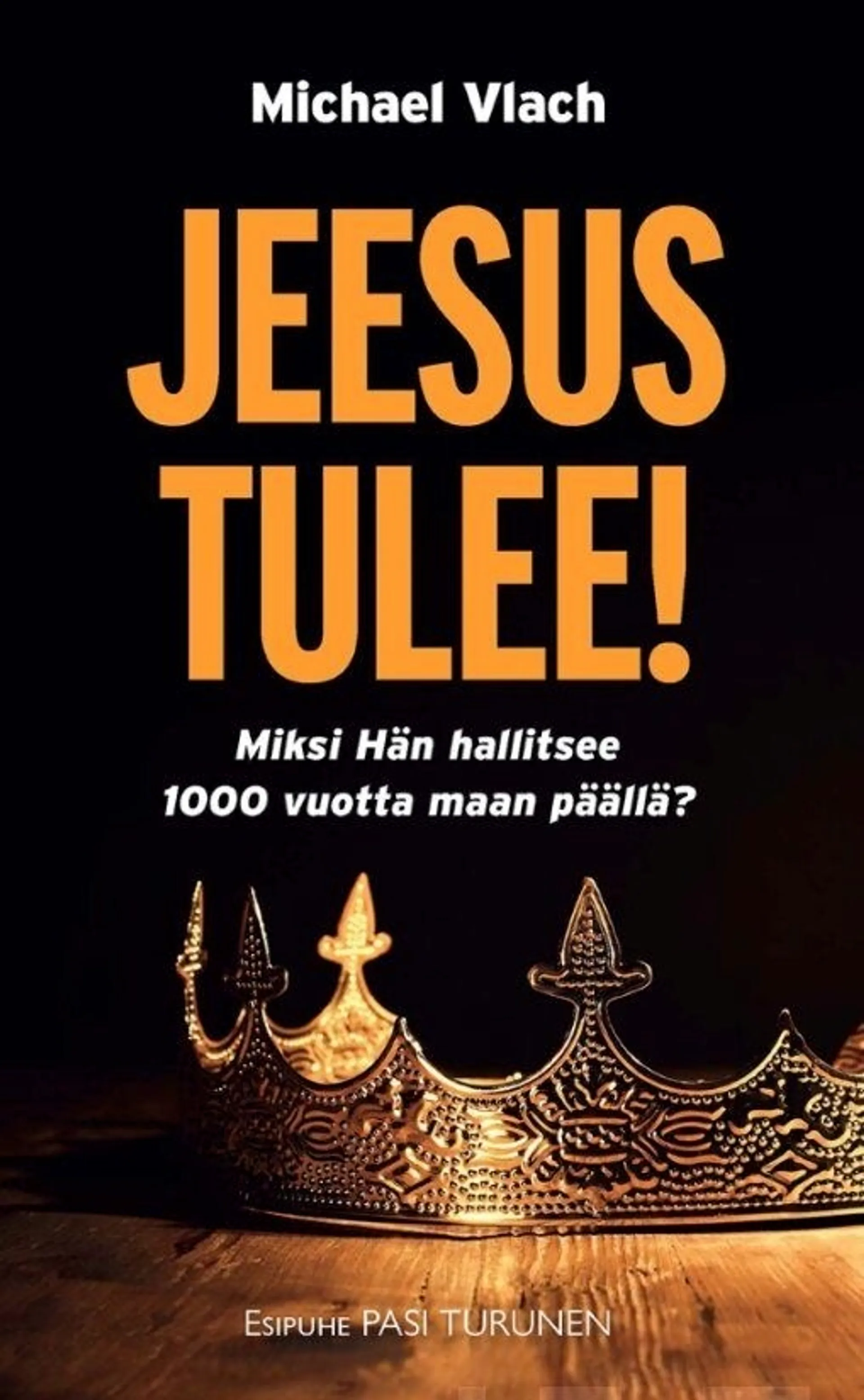 Vlach, Jeesus tulee! - Miksi Hän hallitsee 1000 vuotta maan päällä?