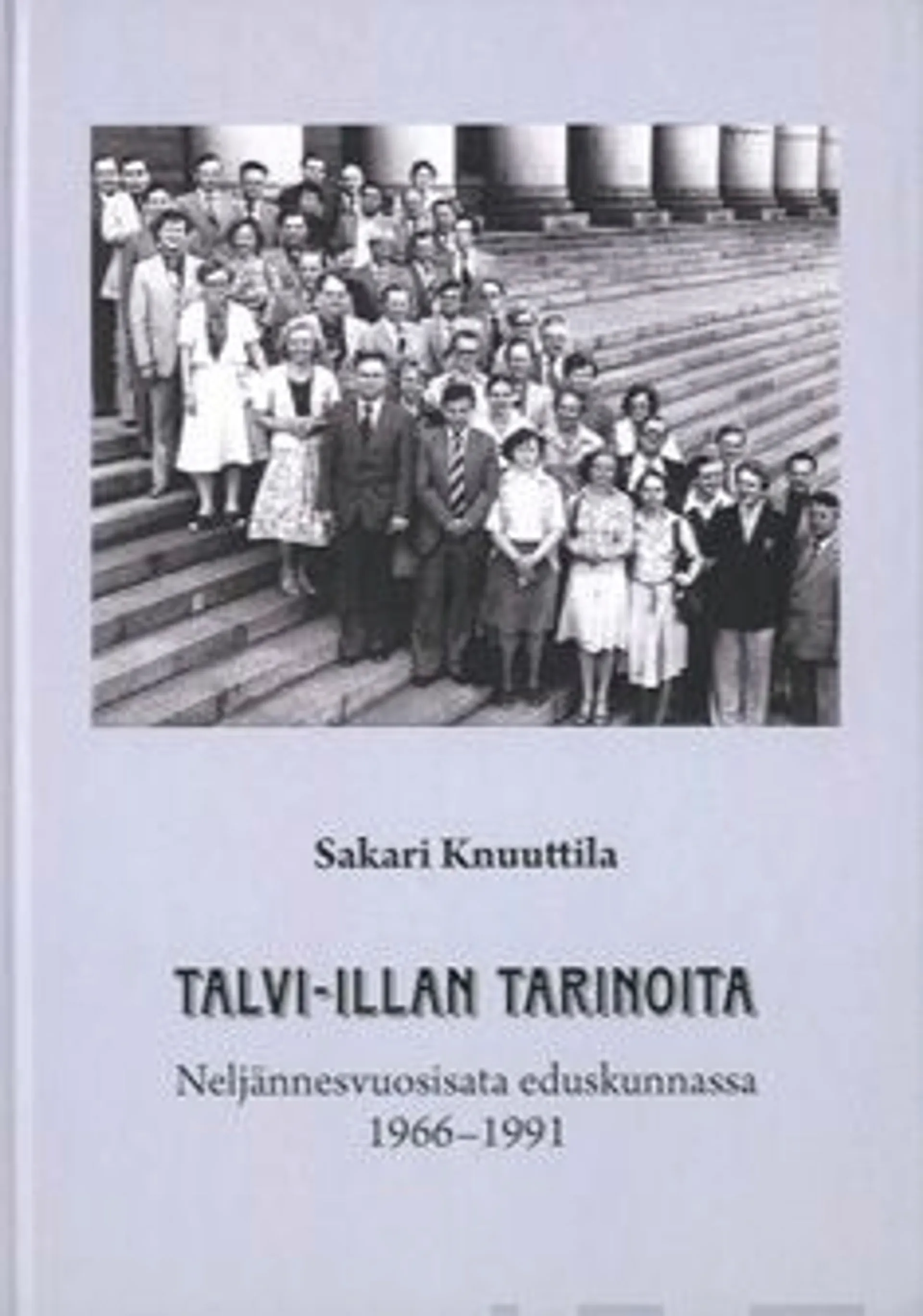 Knuuttila, Talvi-illan tarinoita - neljännesvuosisata eduskunnassa 1966-1991