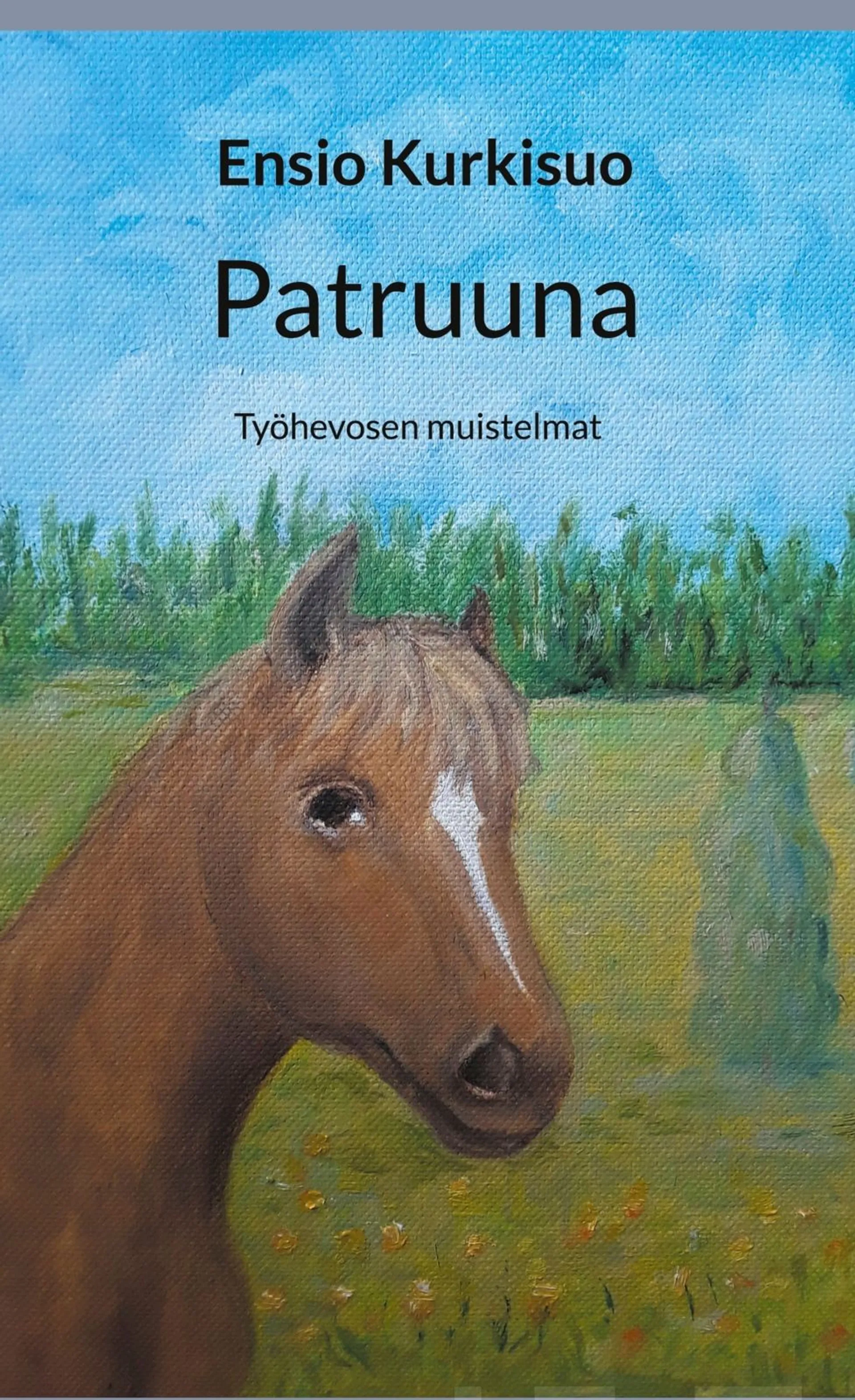 Kurkisuo, Patruuna - Työhevosen muistelmat