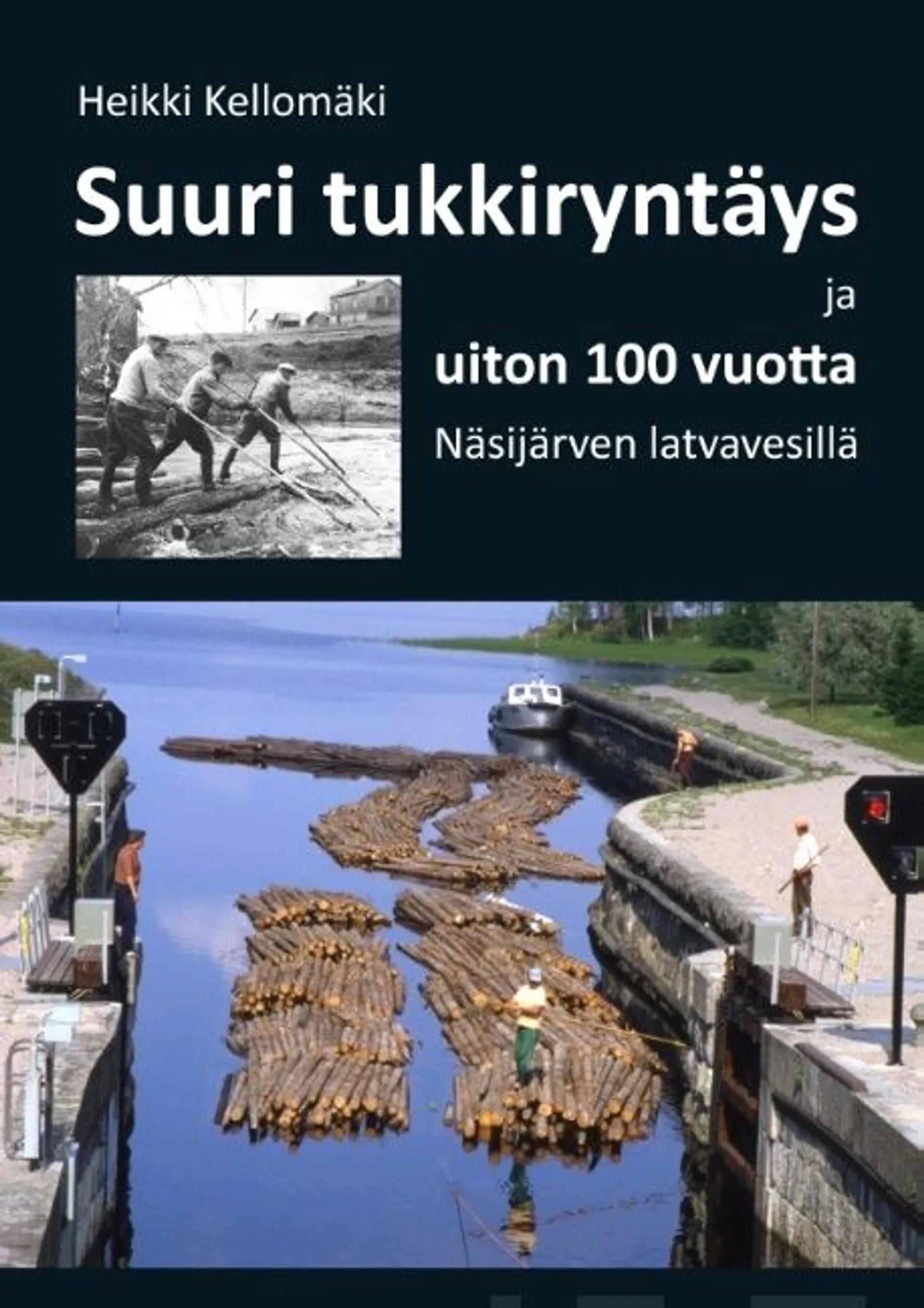 Kellomäki, Suuri tukkiryntäys ja uiton 100 vuotta Näsijärven latvavesillä