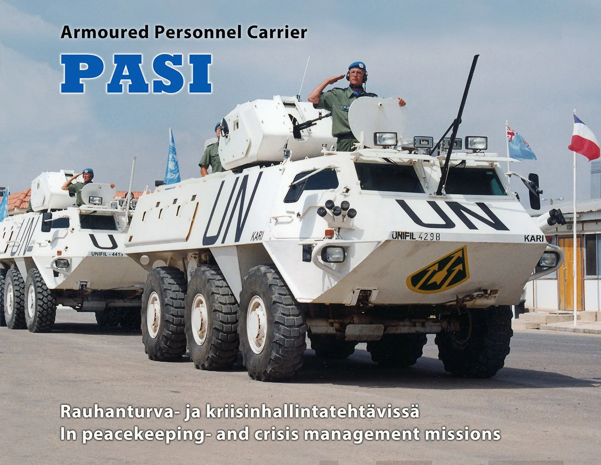 Tikka, Armoured Personnel Carrier PASI - Rauhanturva- ja kriisinhallintatehtävissä : In peacekeeping- and crisis management missions