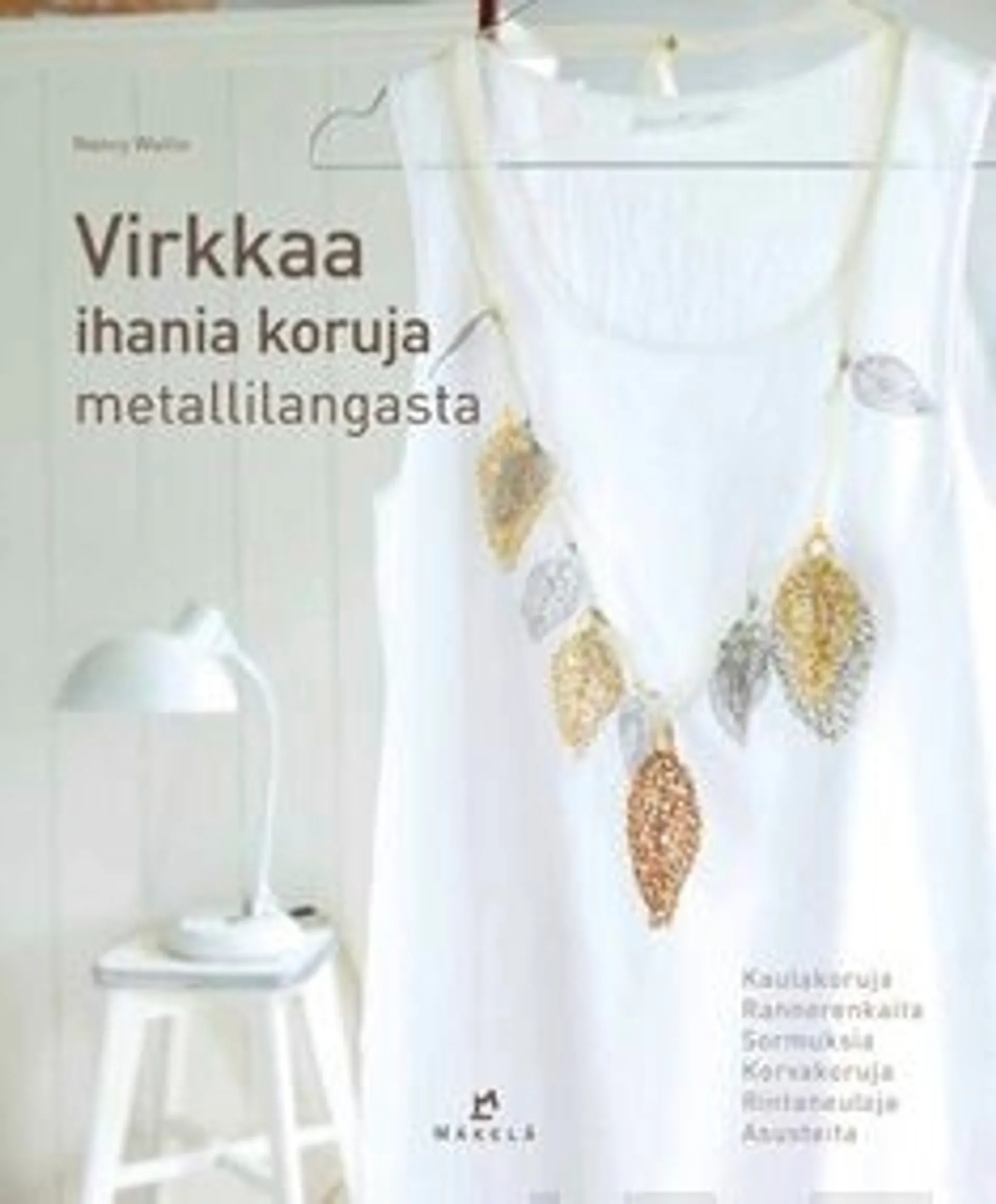 Waille, Virkkaa ihania koruja metallilangasta