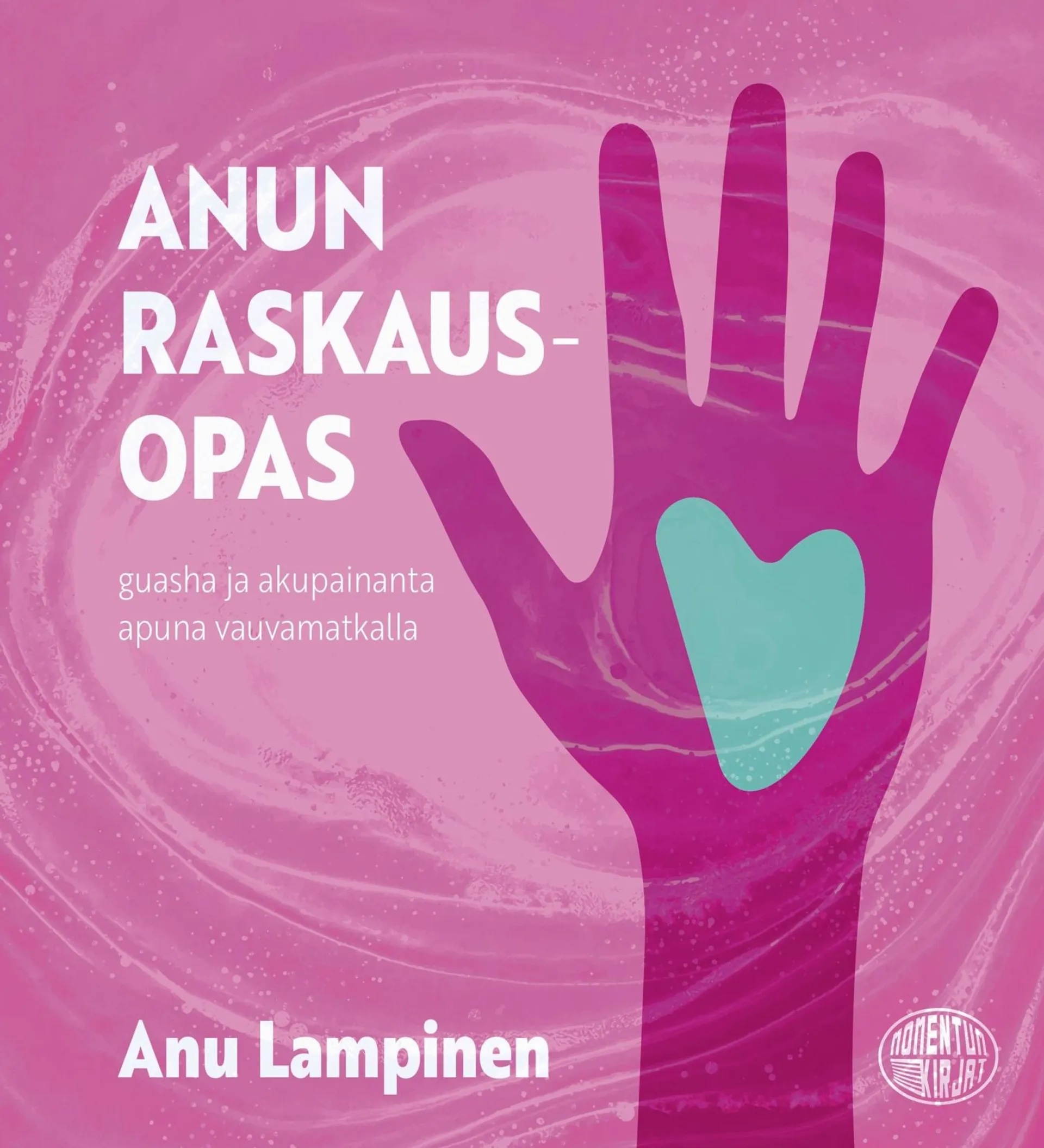 Lampinen, Anun raskausopas - Guasha ja akupainanta apuna vauvamatkalla