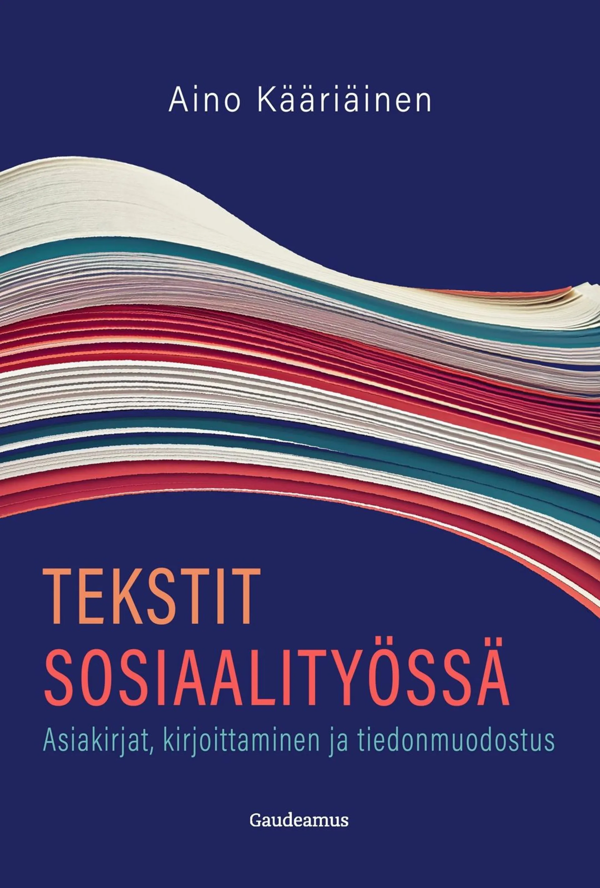 Kääriäinen, Tekstit sosiaalityössä - Asiakirjat, kirjoittaminen ja tiedonmuodostus