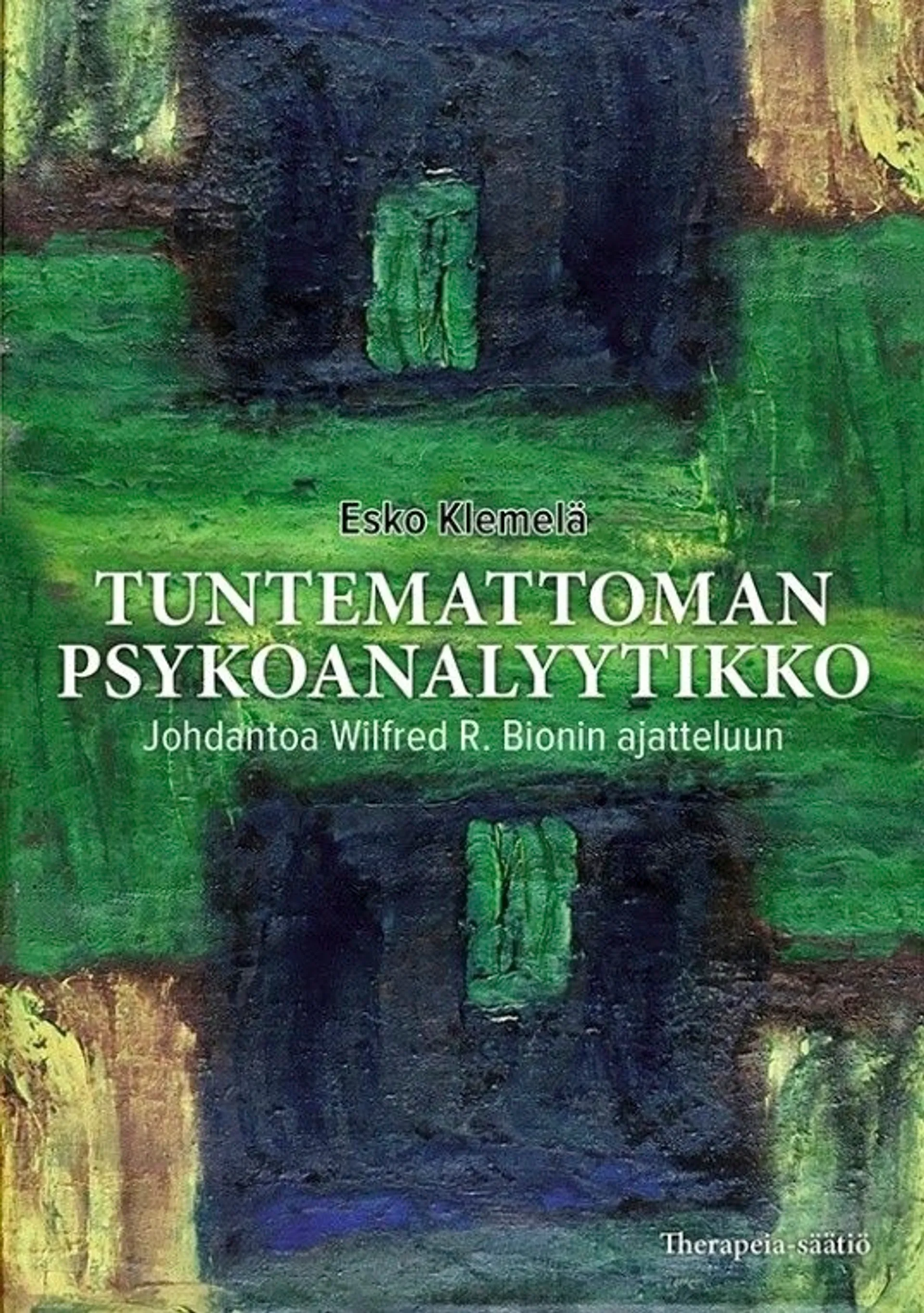 Klemelä, Tuntematon psykoanalyytikko - Johdantoa Wilfred R. Bionin ajatteluun