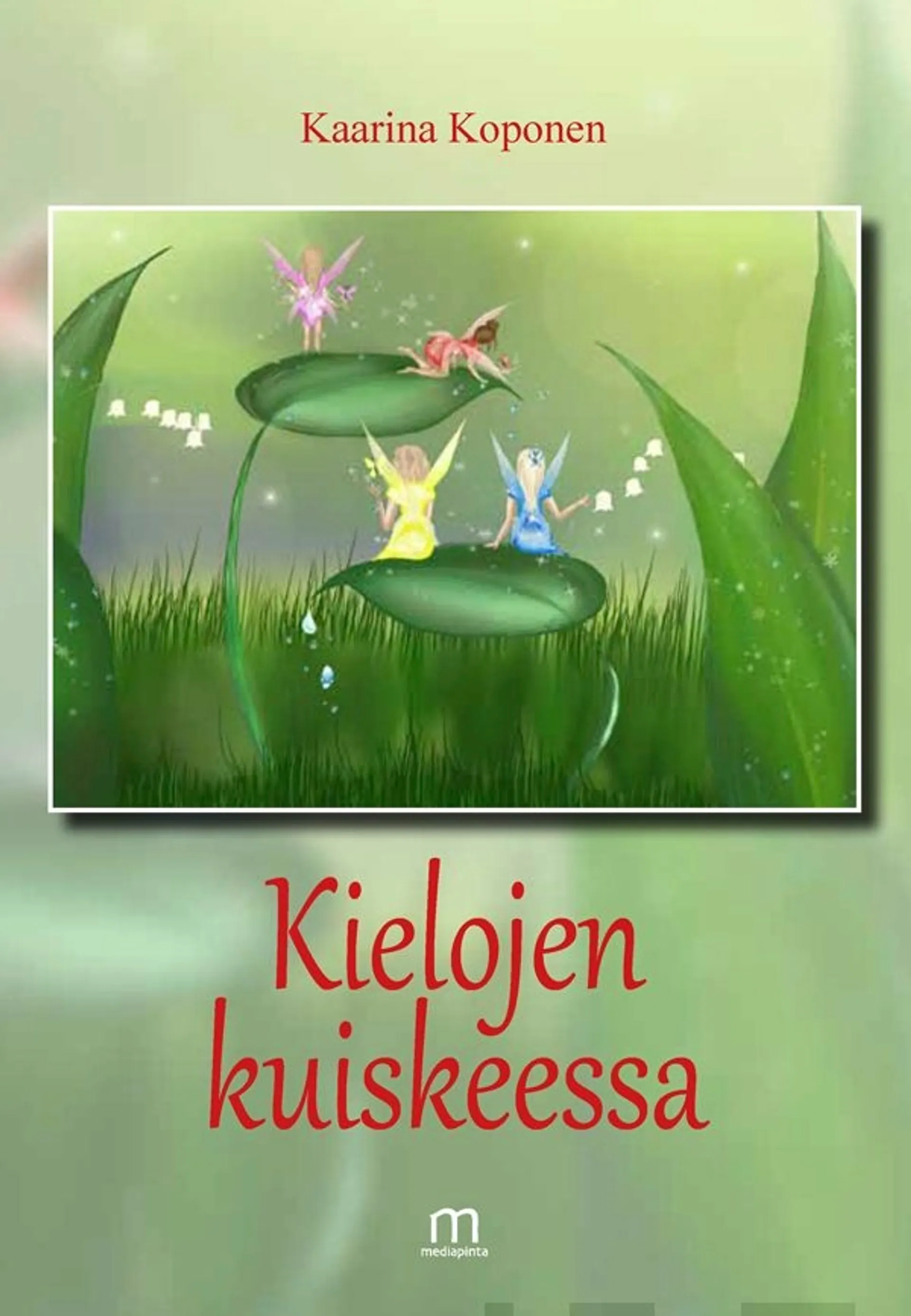 Koponen Kaarina, Kielojen kuiskeessa