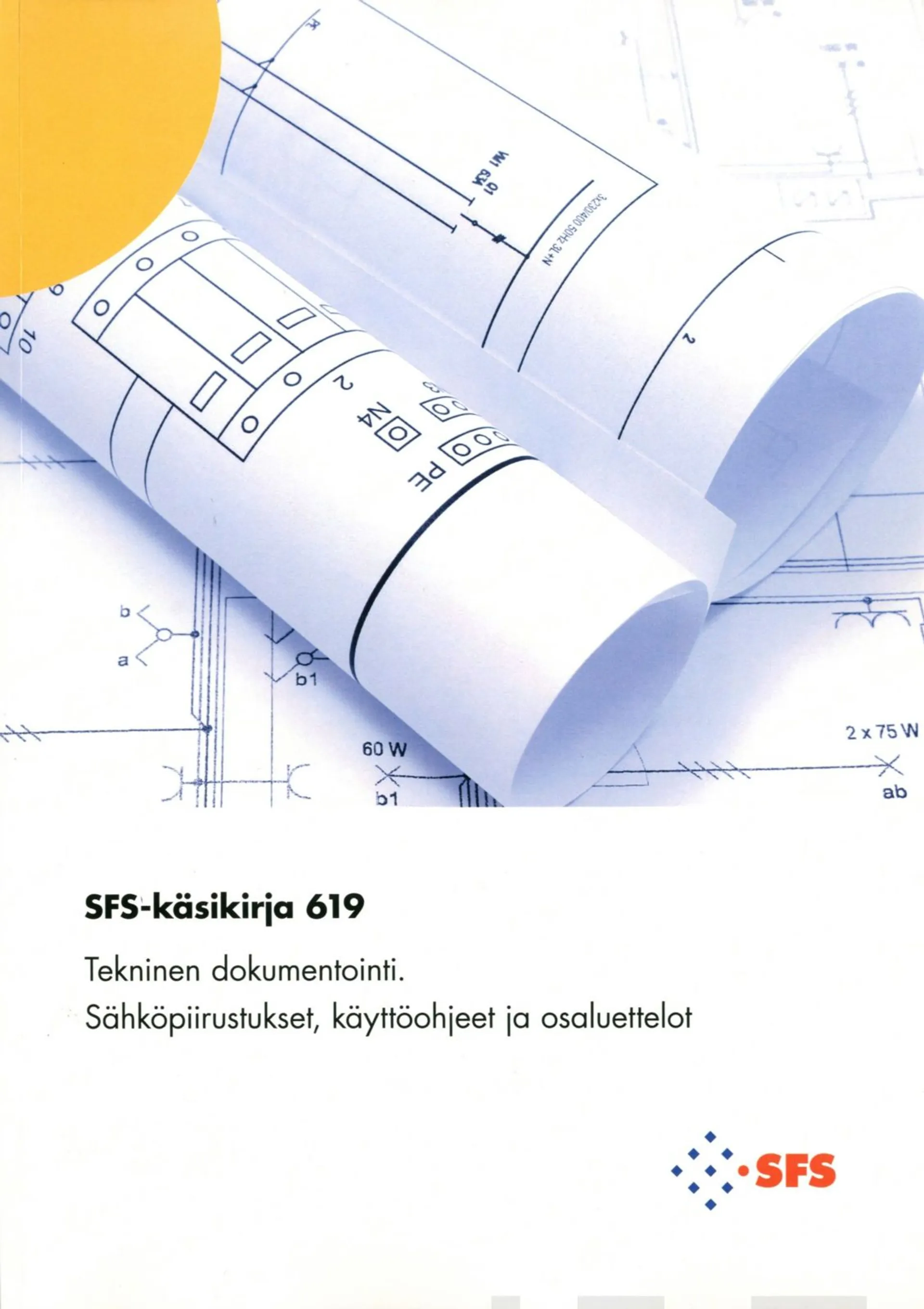 Tekninen dokumentointi - Technical documentation - Sähköpiirustukset, käyttöohjeet ja osaluettelot - Drawings, instructions for use and part lists SFS-käsikirja 619