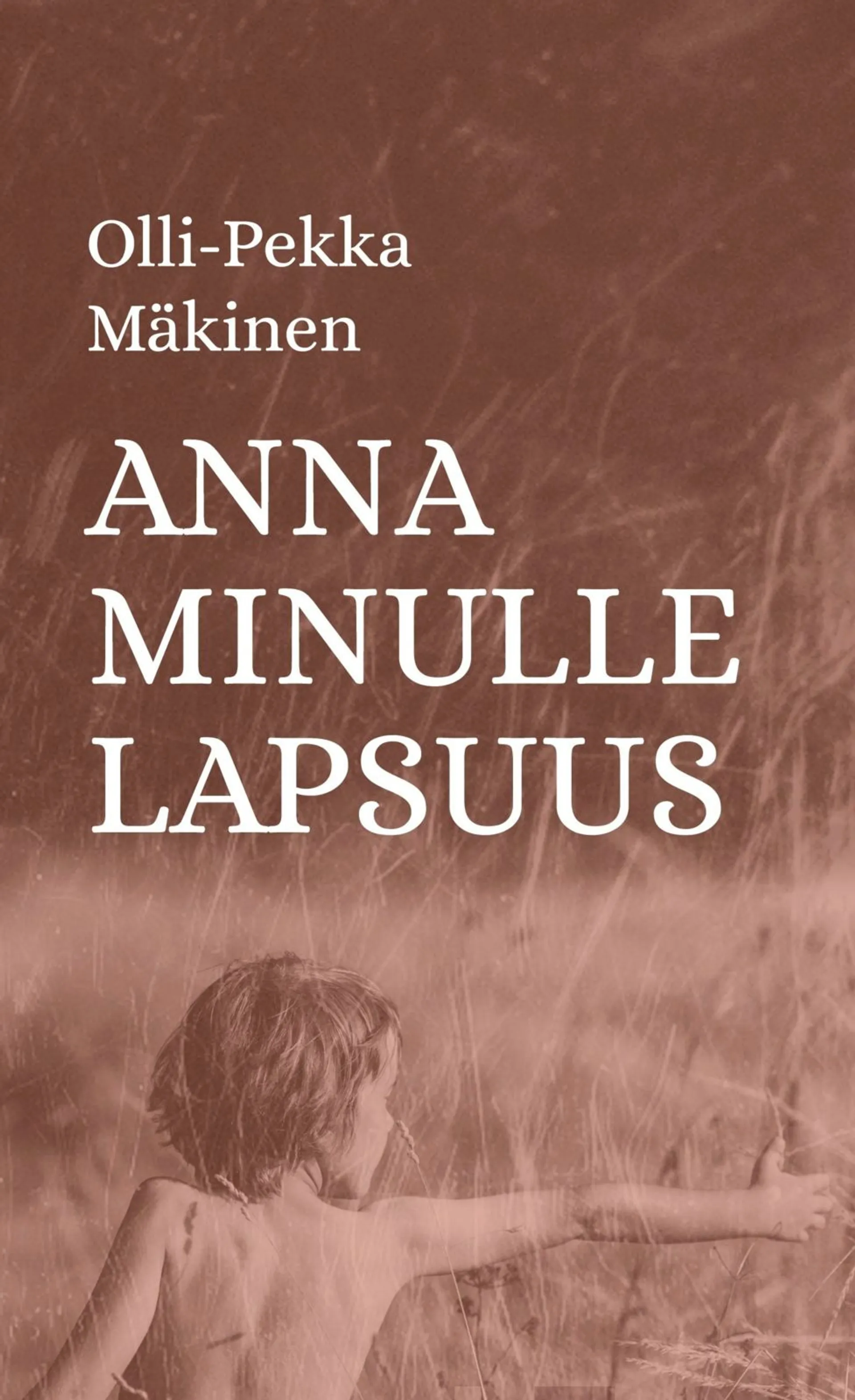 Mäkinen, Anna minulle lapsuus