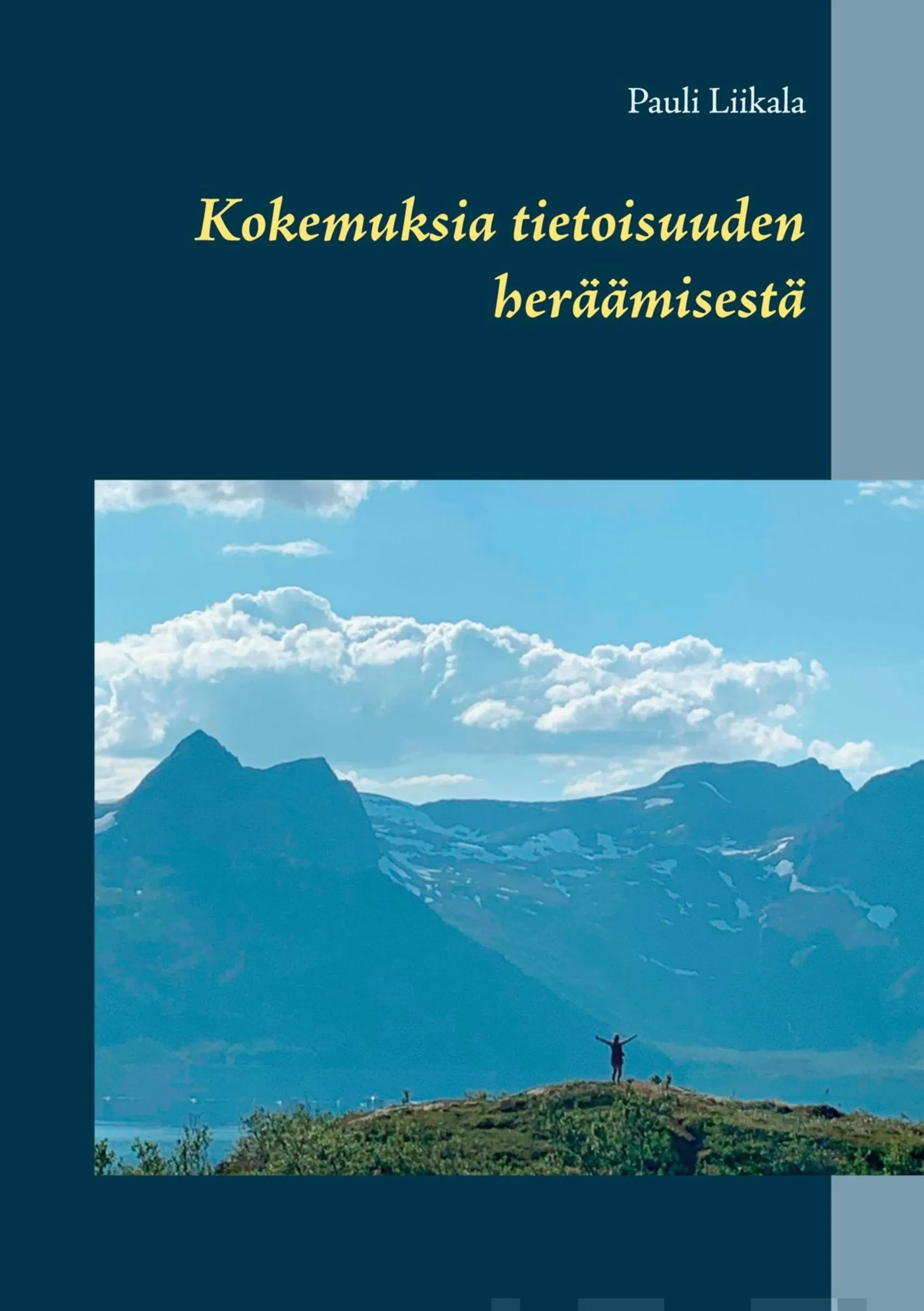 Liikala, Kokemuksia tietoisuuden heräämisestä