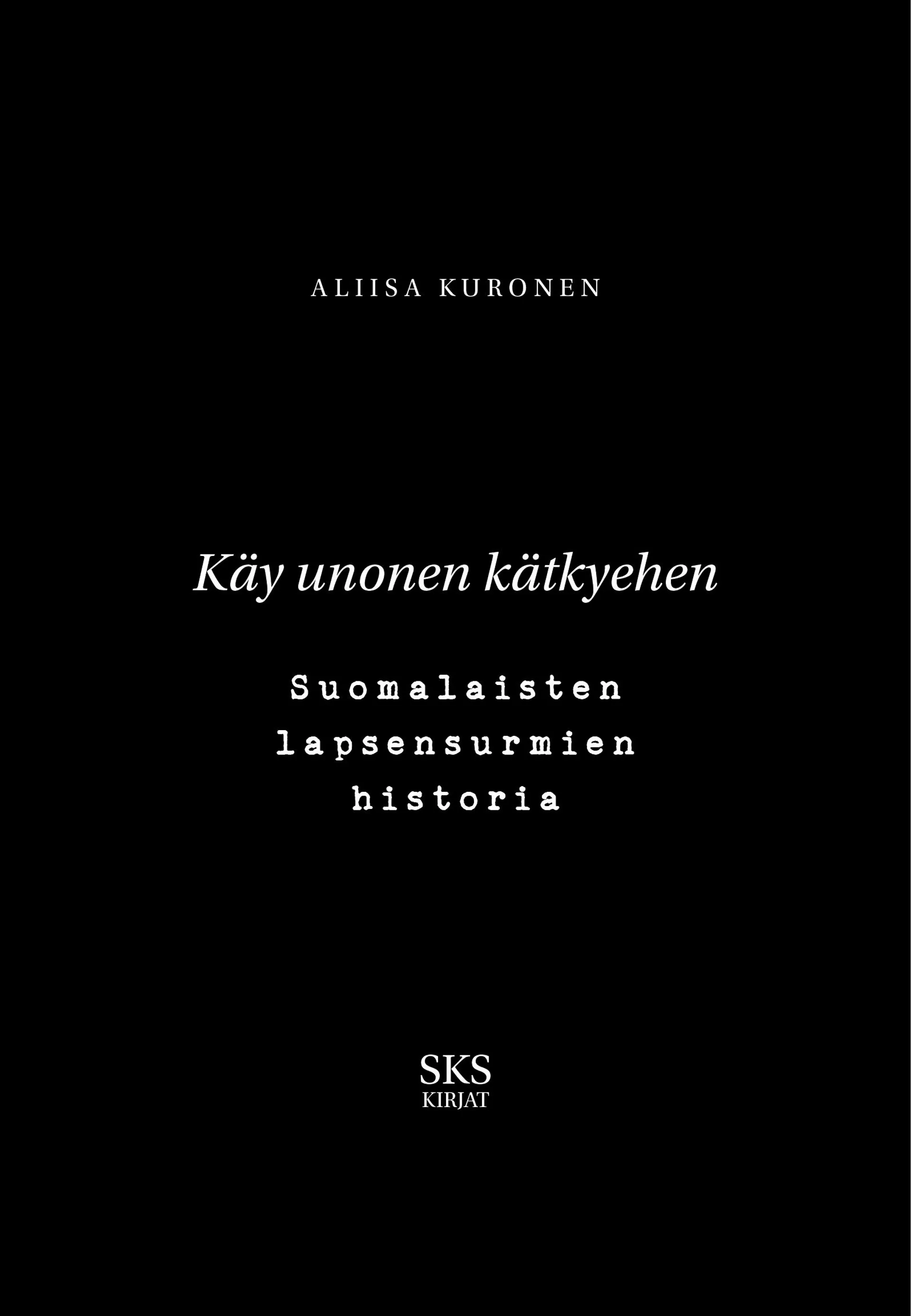 Kuronen, Käy unonen kätkyehen - Suomalaisten lapsensurmien historia