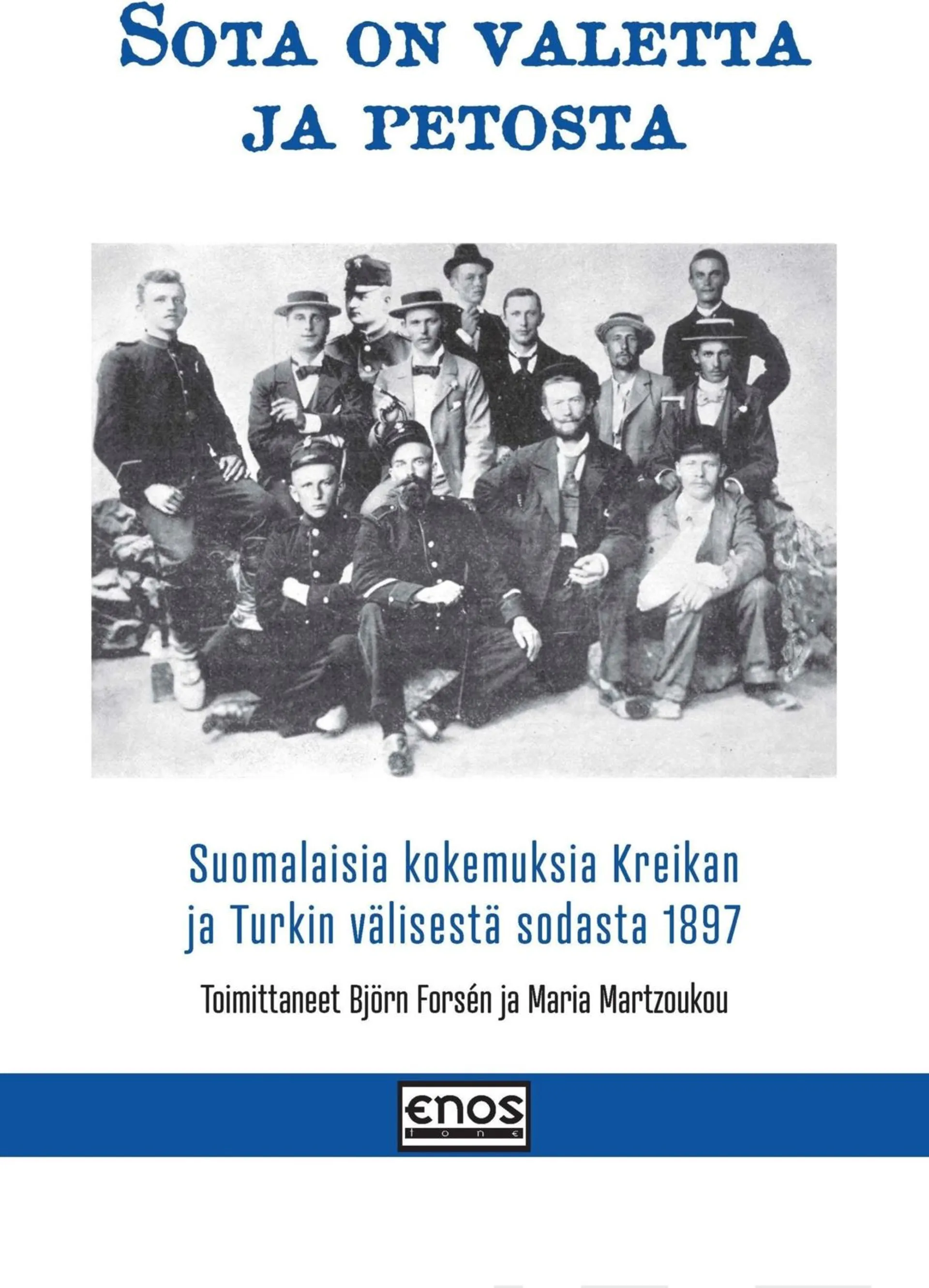 Sota on valetta ja petosta - Suomalaisia kokemuksia Kreikan ja Turkin välisestä sodasta vuonna 1897