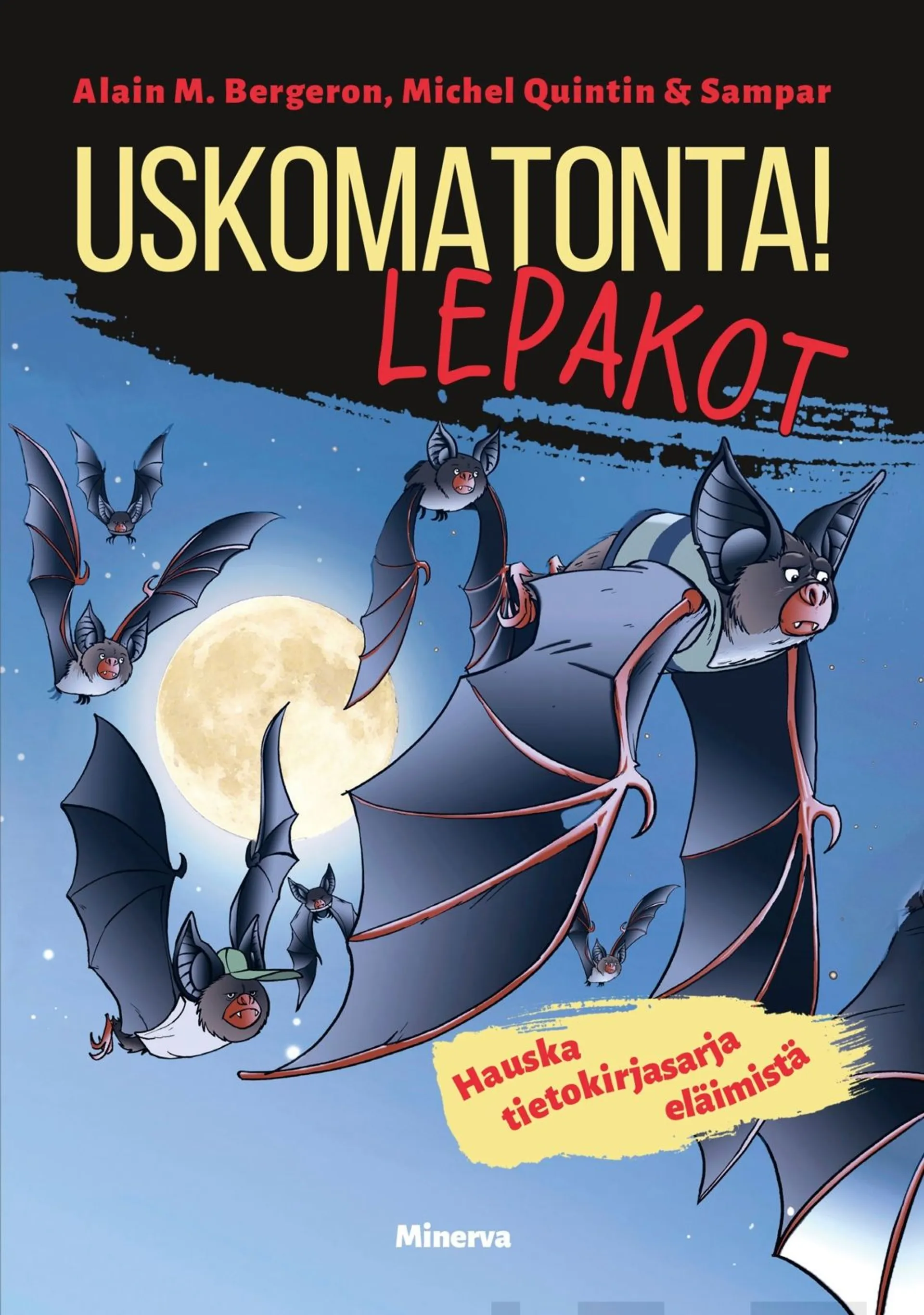 Bergeron, Uskomatonta! Lepakot - Les Chauves-souris