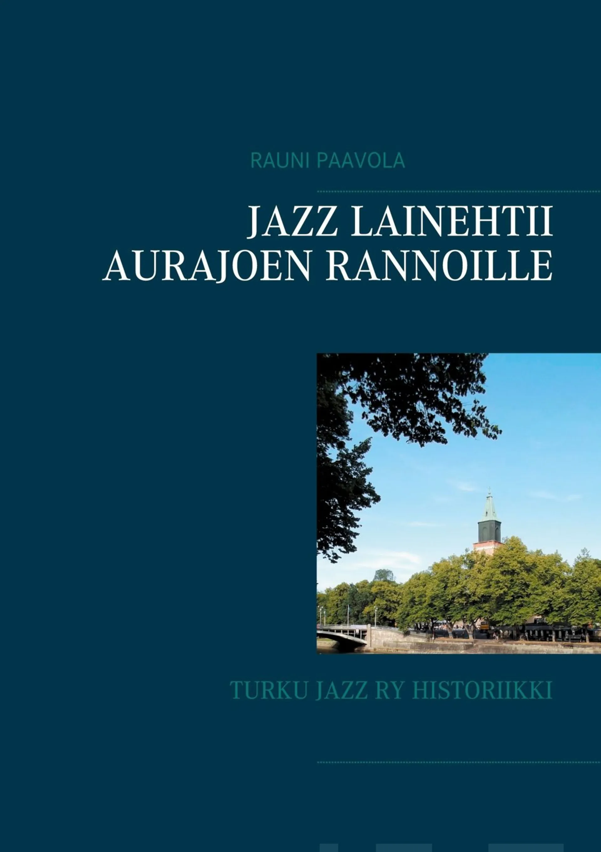 Paavola, Jazz lainehtii Aurajoen rannoille - Turku Jazz ry 1969 - 2020