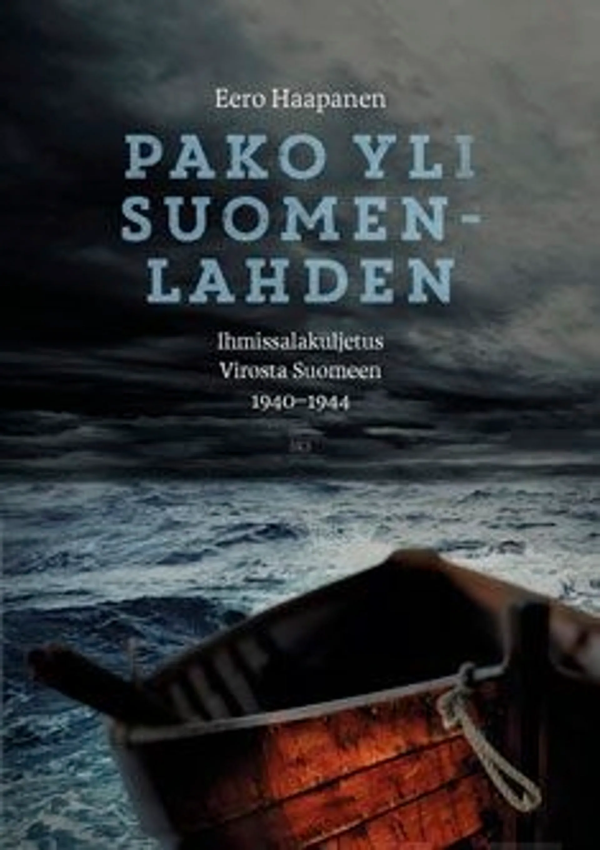 Haapanen, Pako yli Suomenlahden - Ihmissalakuljetus Virosta Suomeen 1940-1944