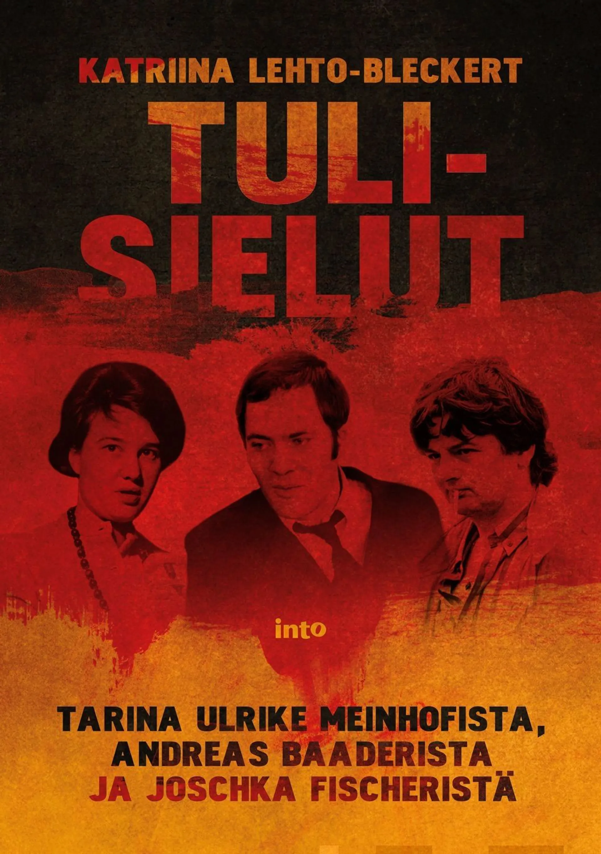 Lehto-Bleckert, Tulisielut - Tarina Ulrike Meinhofista, Andreas Baaderista ja Joschka Fischeristä