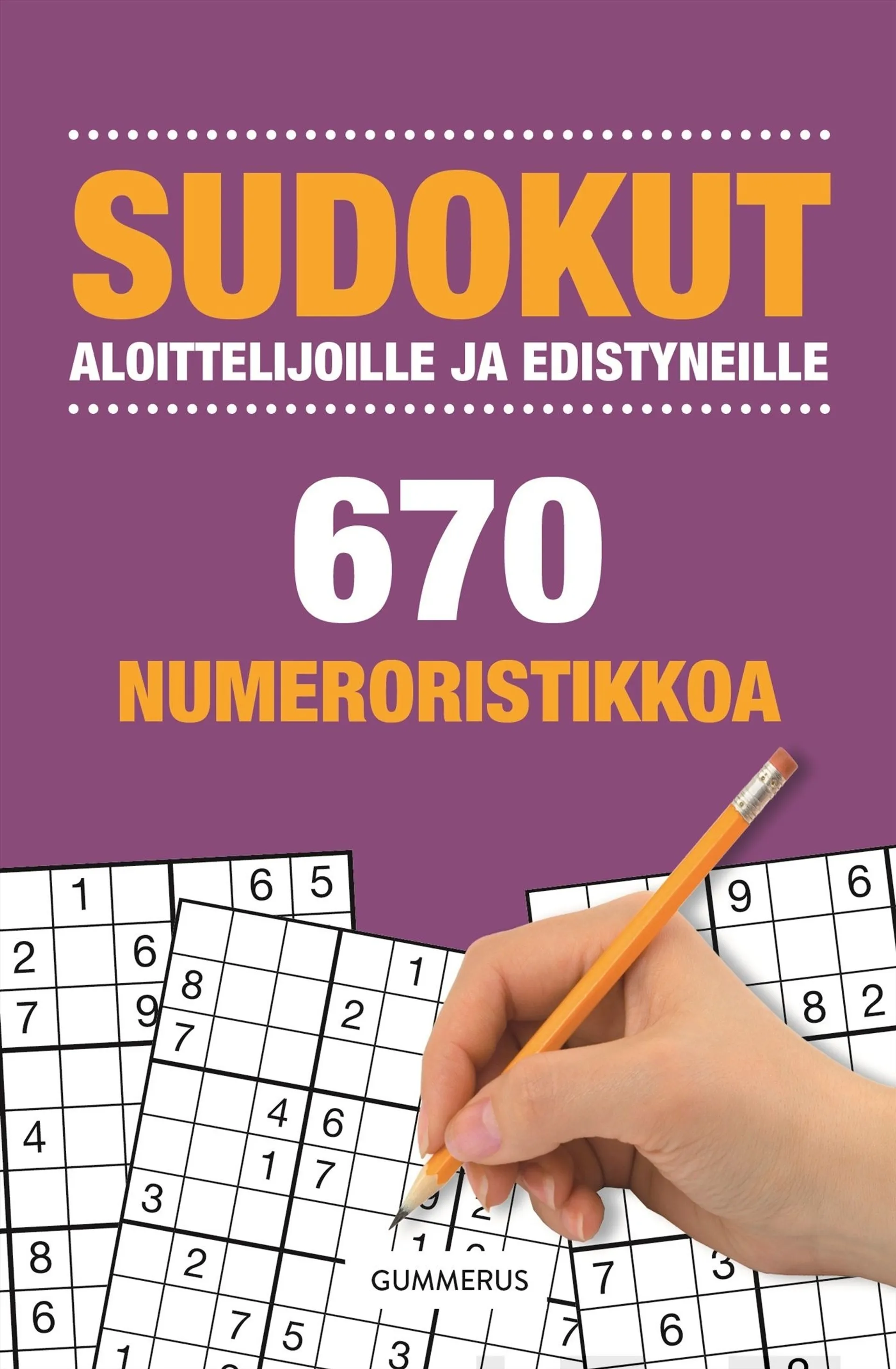 Sudokut aloittelijoille ja edistyneille - 670 uutta numeroristikkoa