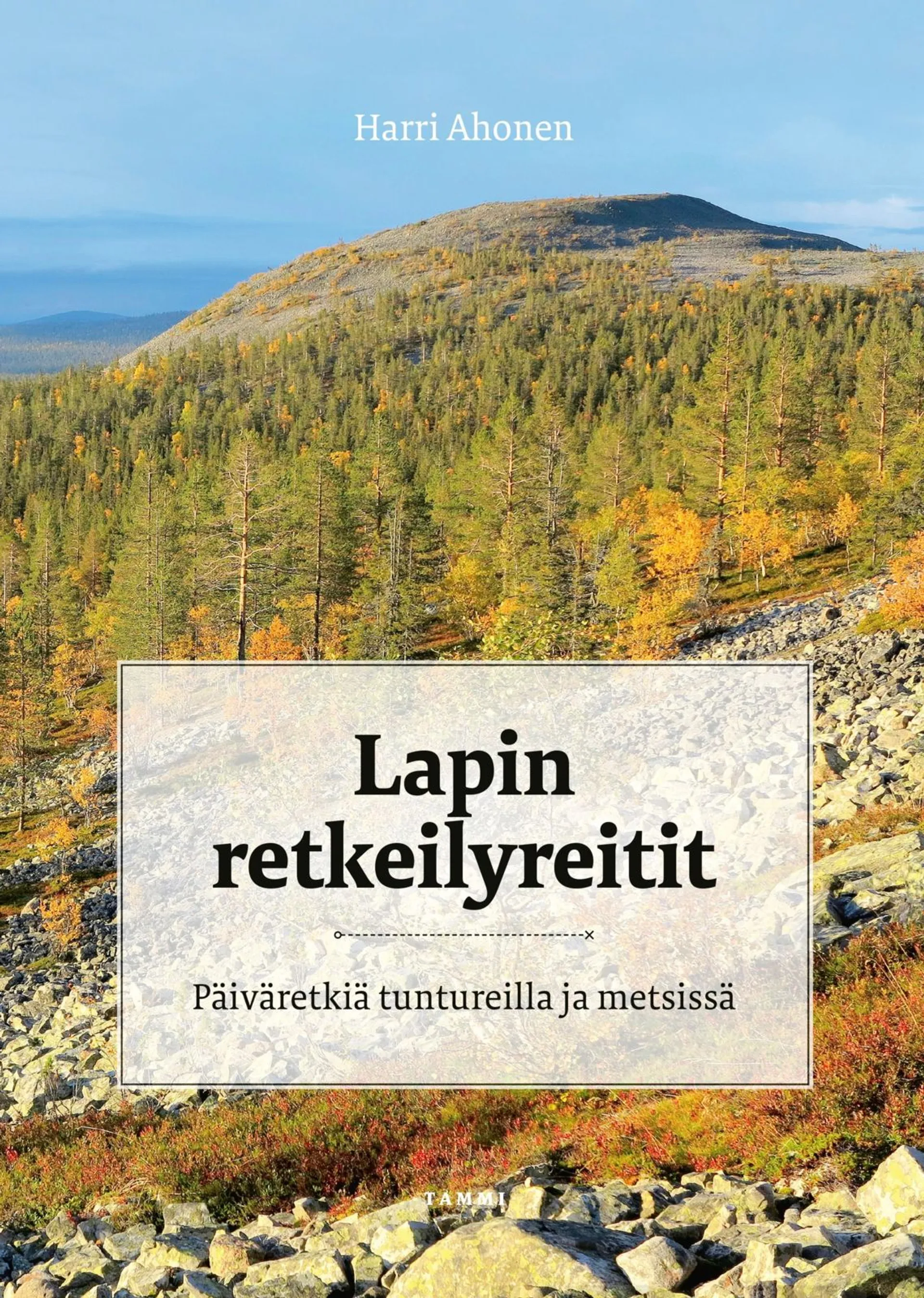 Ahonen, Lapin retkeilyreitit - Päiväretkiä tuntureilla ja metsissä