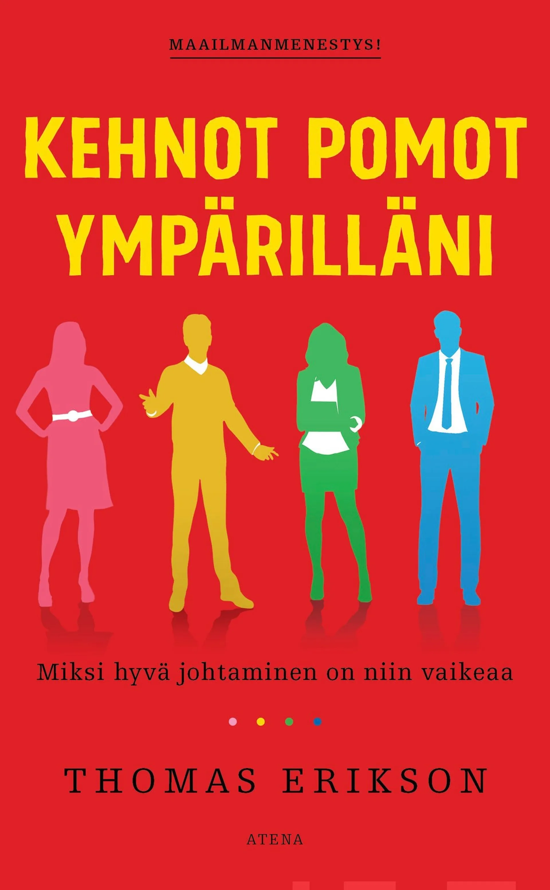 Erikson, Kehnot pomot ympärilläni - Miksi hyvä johtaminen on niin vaikeaa?