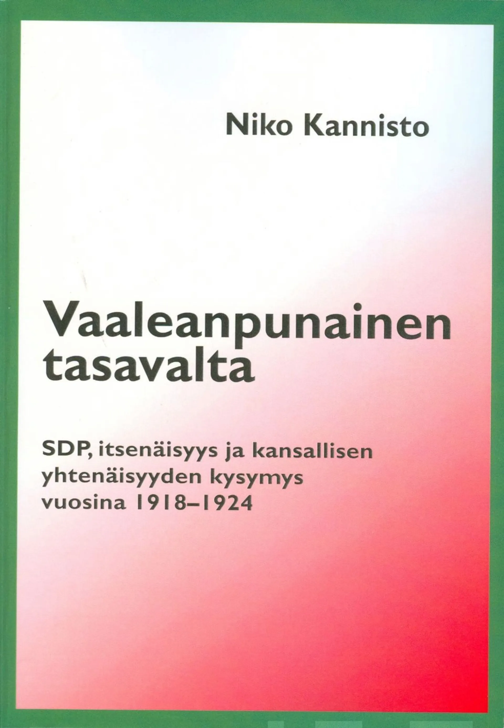 Kannisto, Vaaleanpunainen tasavalta? - SDP, itsenäisyys ja kansallisen yhtenäisyyden kysymys vuosina 1918-1924