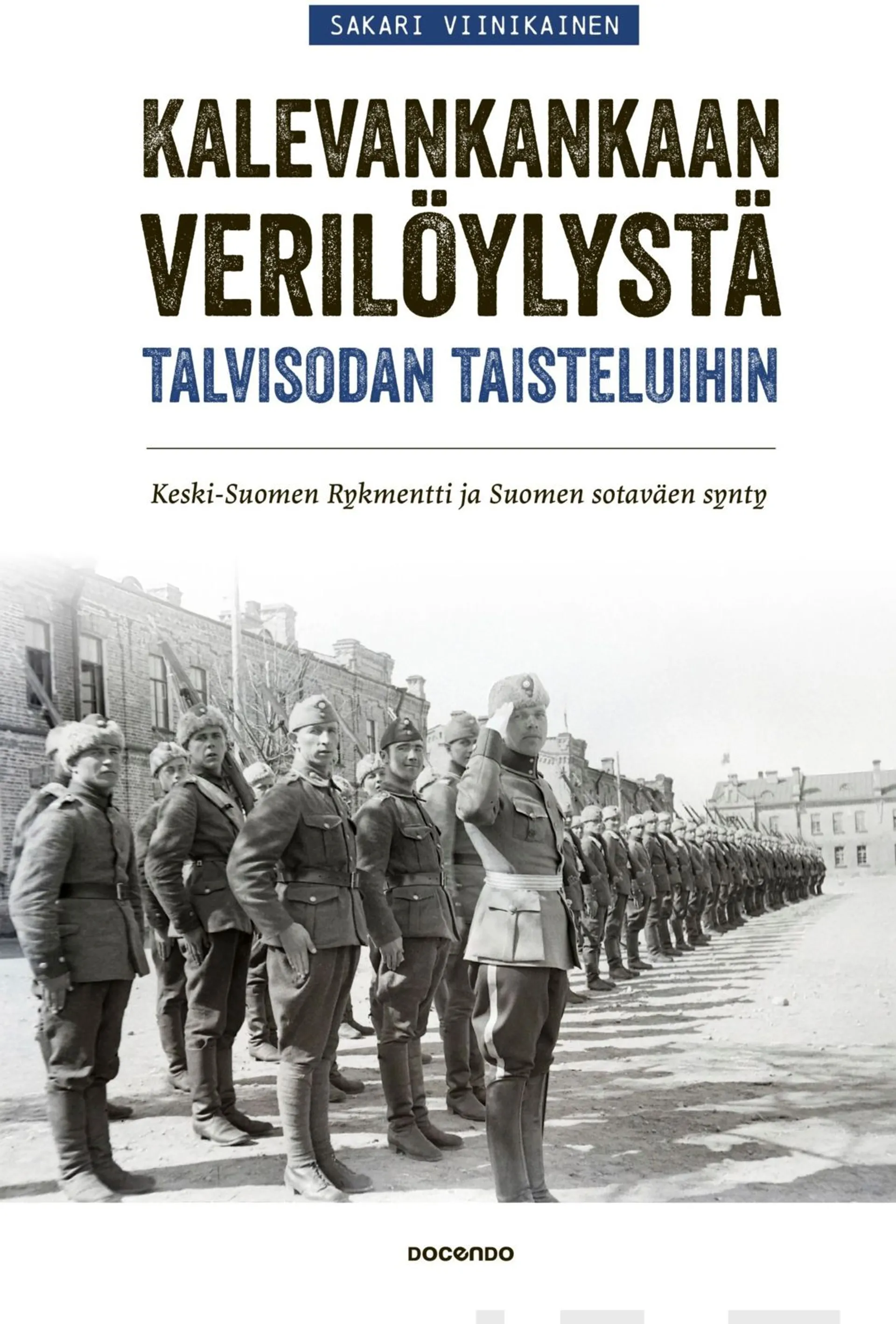 Viinikainen, Kalevankankaan verilöylystä talvisodan taisteluihin - Keski-Suomen Rykmentti ja Suomen sotaväen synty