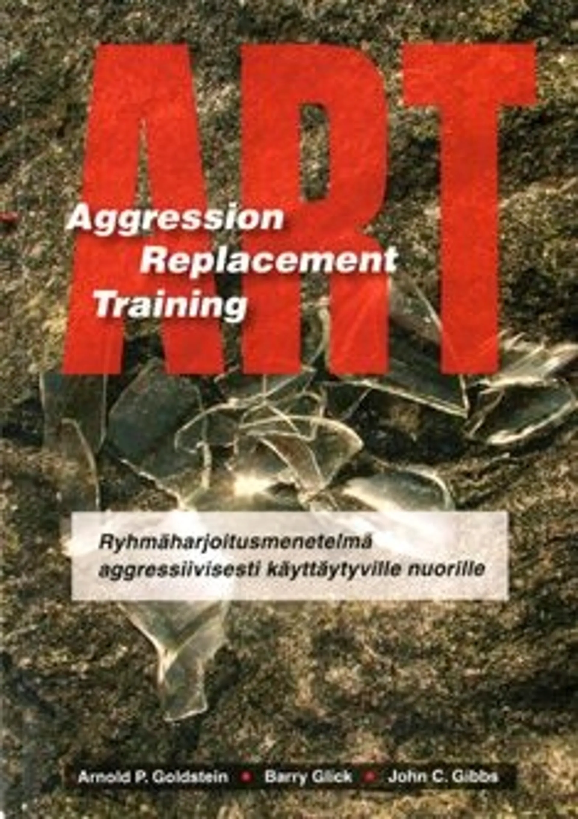 Goldstein, ART - aggression replacement training - ryhmäharjoitusmenetelmä aggressiivisesti käyttäytyville nuorille