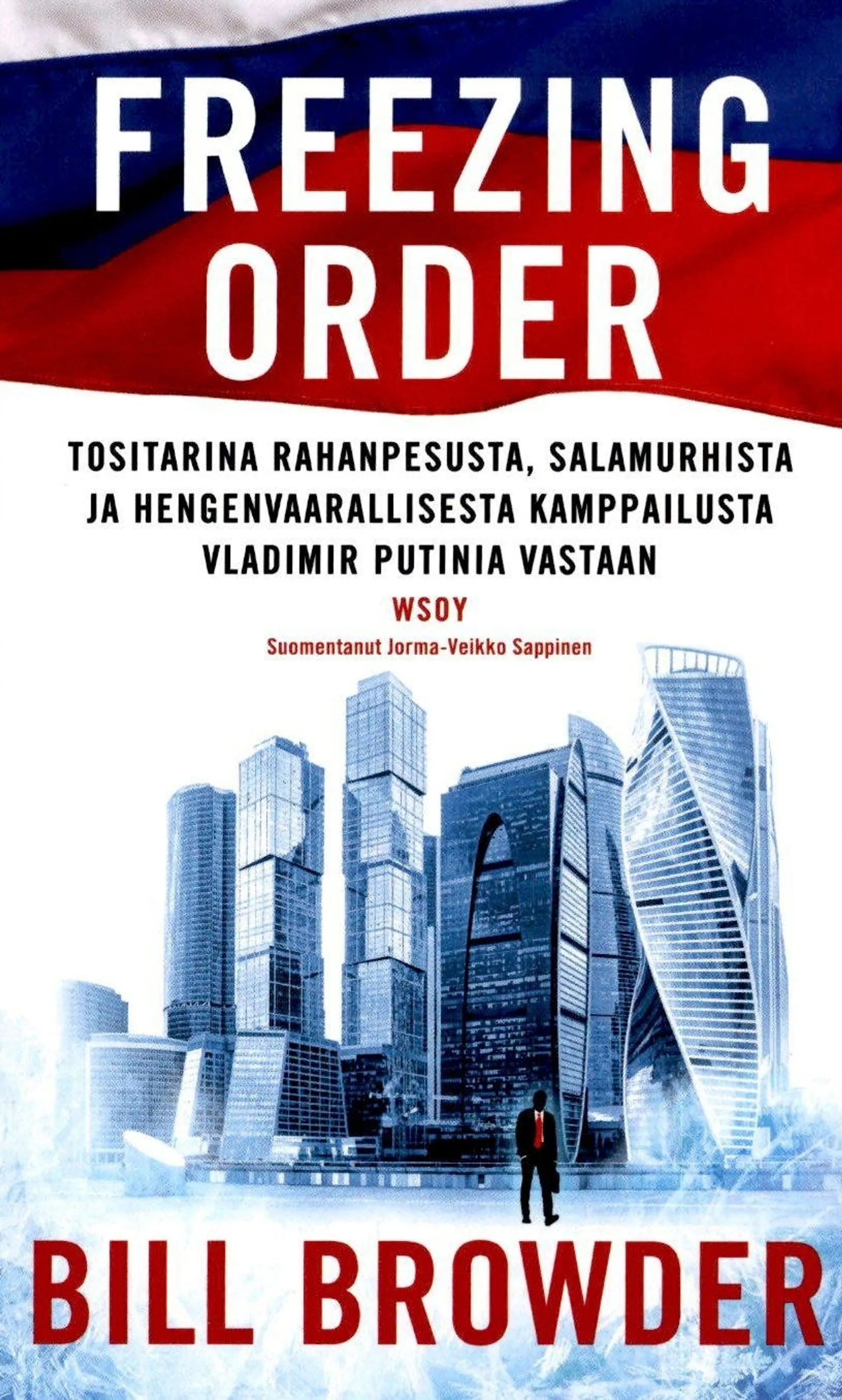 Browder, Freezing order - Tositarina rahanpesusta, salamurhista ja hengenvaarallisesta kamppailusta Vladimir Putinia vastaan