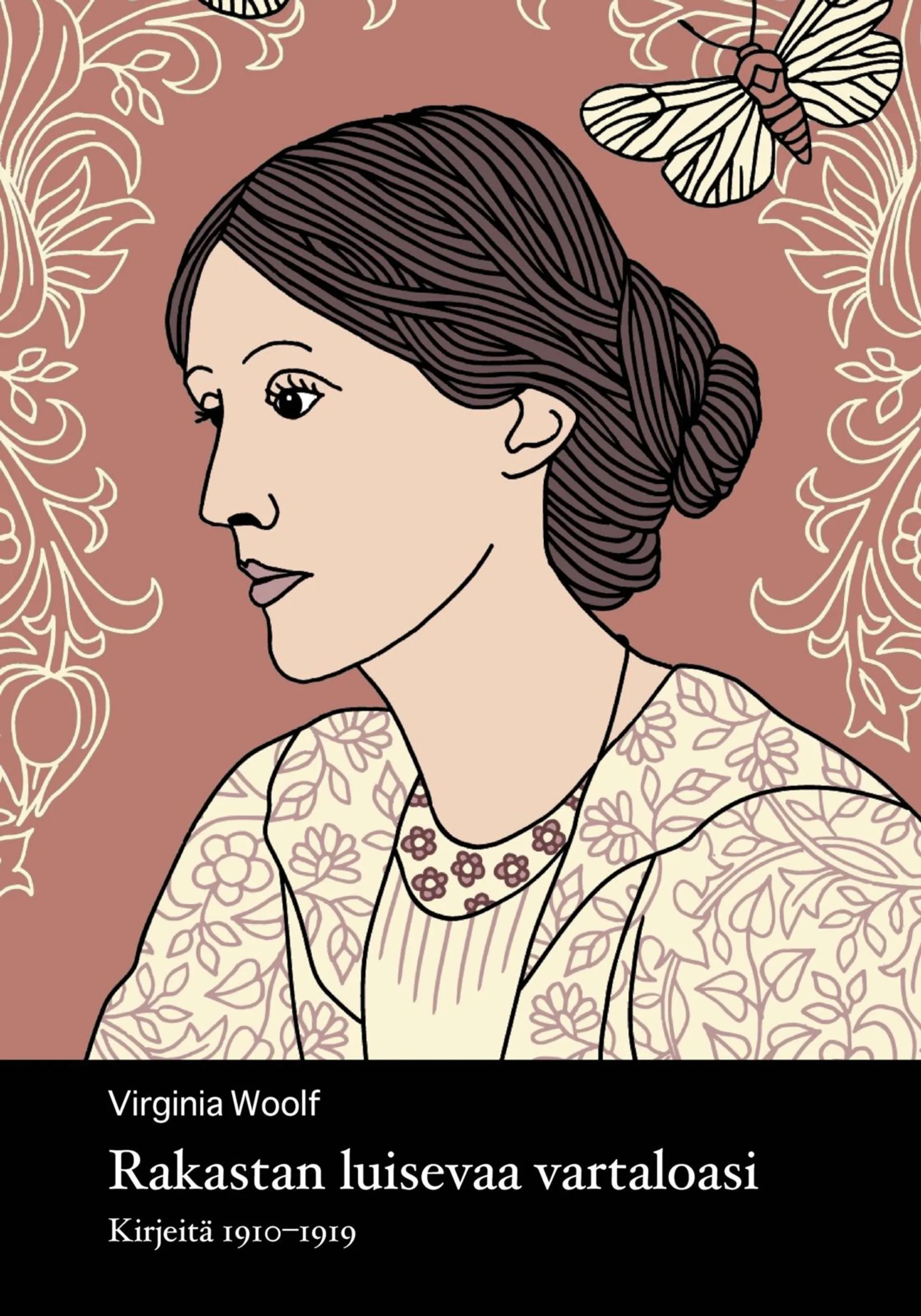 Woolf, Rakastan luisevaa vartaloasi - Kirjeitä 1909-1919