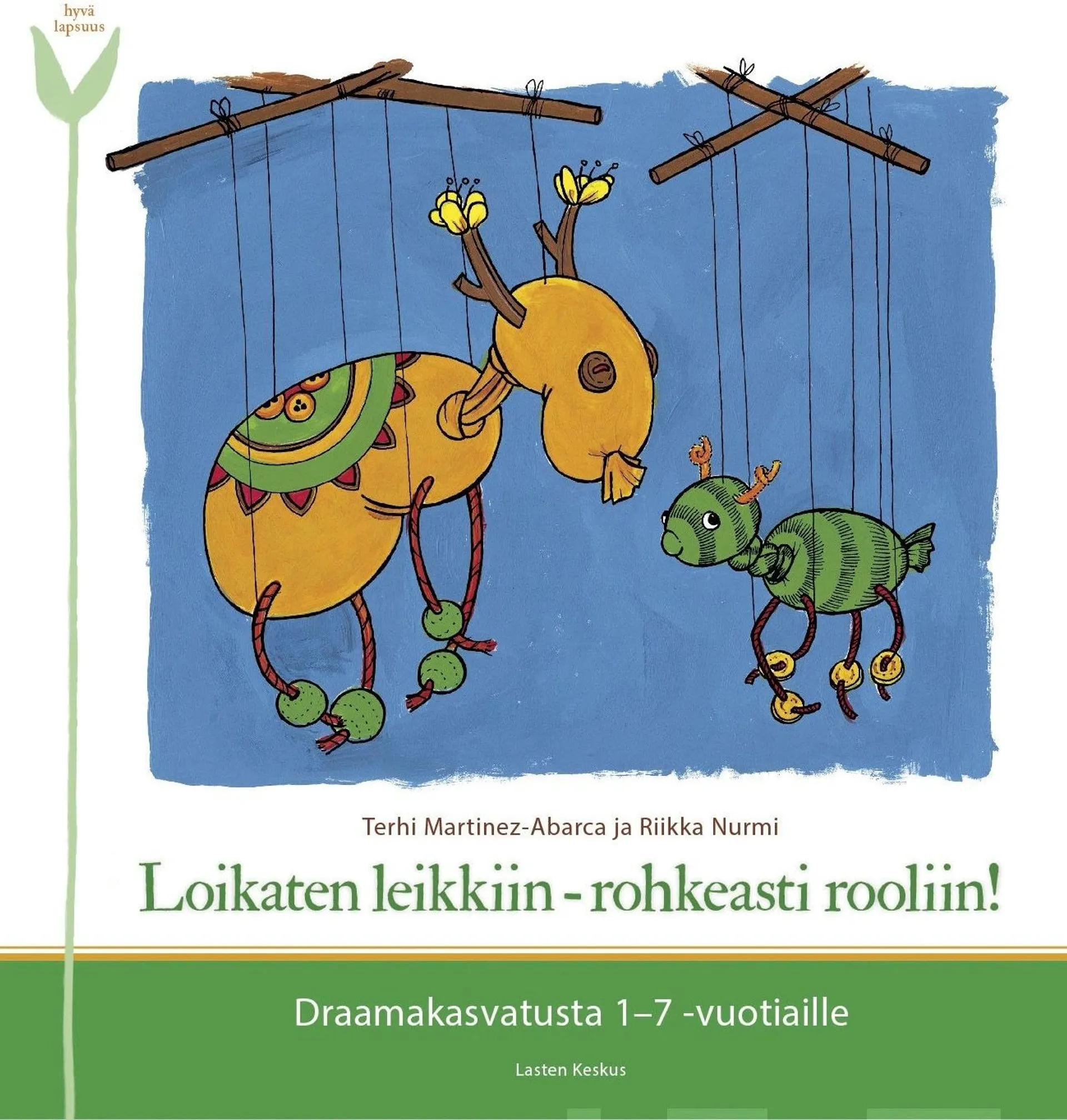 Martinez-Abarca, Loikaten leikkiin - rohkeasti rooliin! - Draamakasvatusta 1-7-vuotiaille