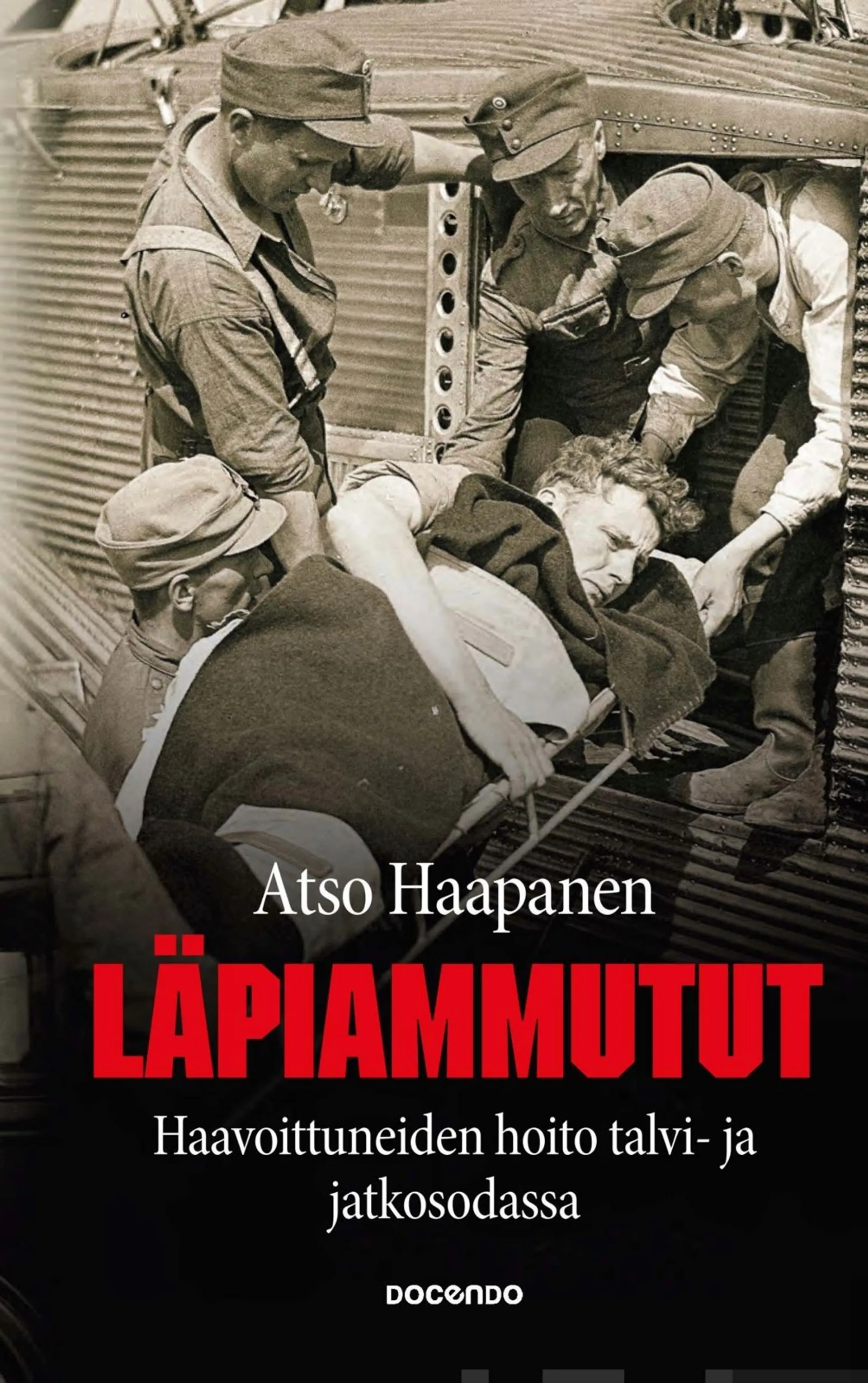 Haapanen, Läpiammutut - Haavoittuneiden hoito talvi- ja jatkosodassa