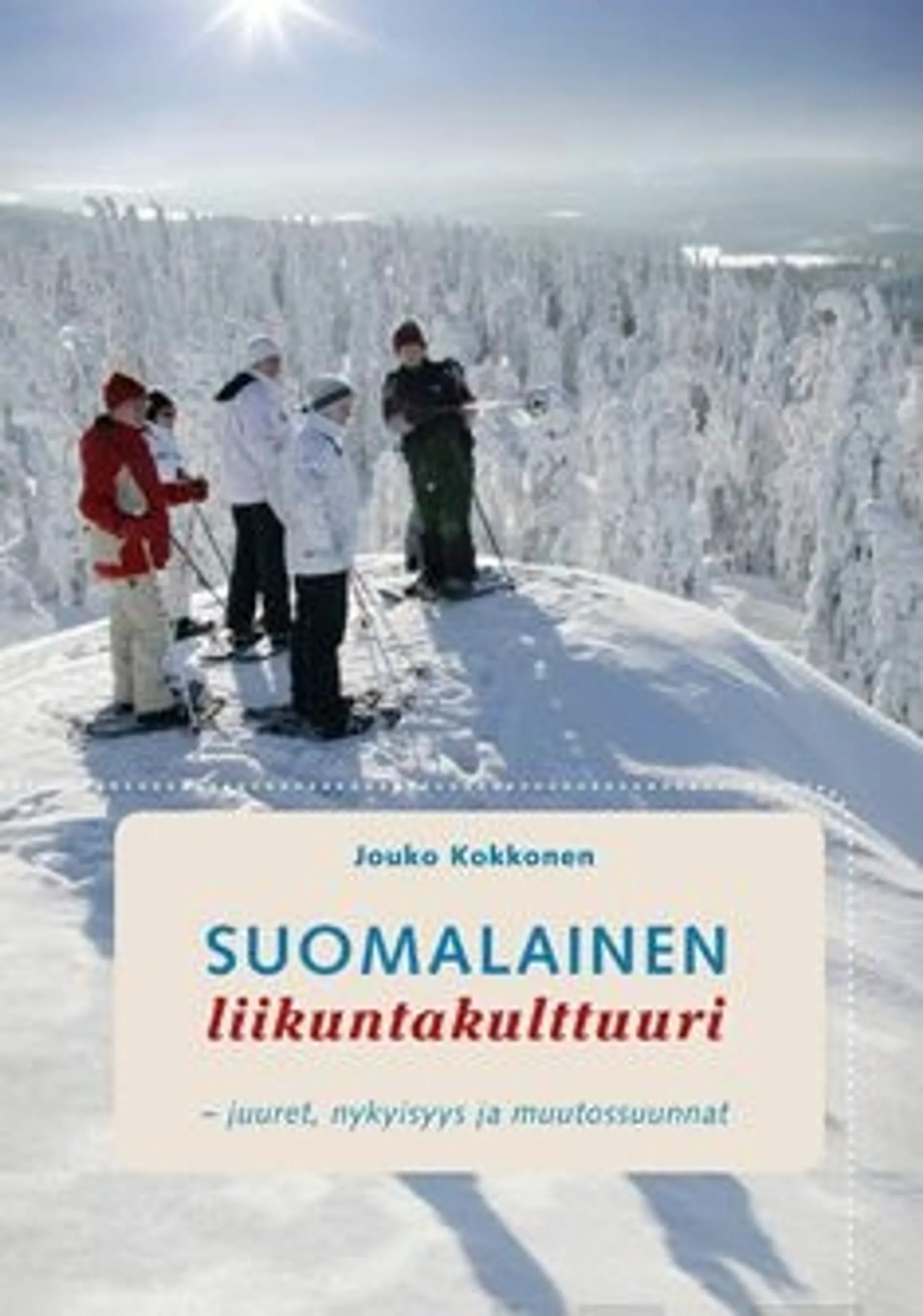 Kokkonen, Suomalainen liikuntakulttuuri - Juuret, nykyisyys ja muutossuunnat