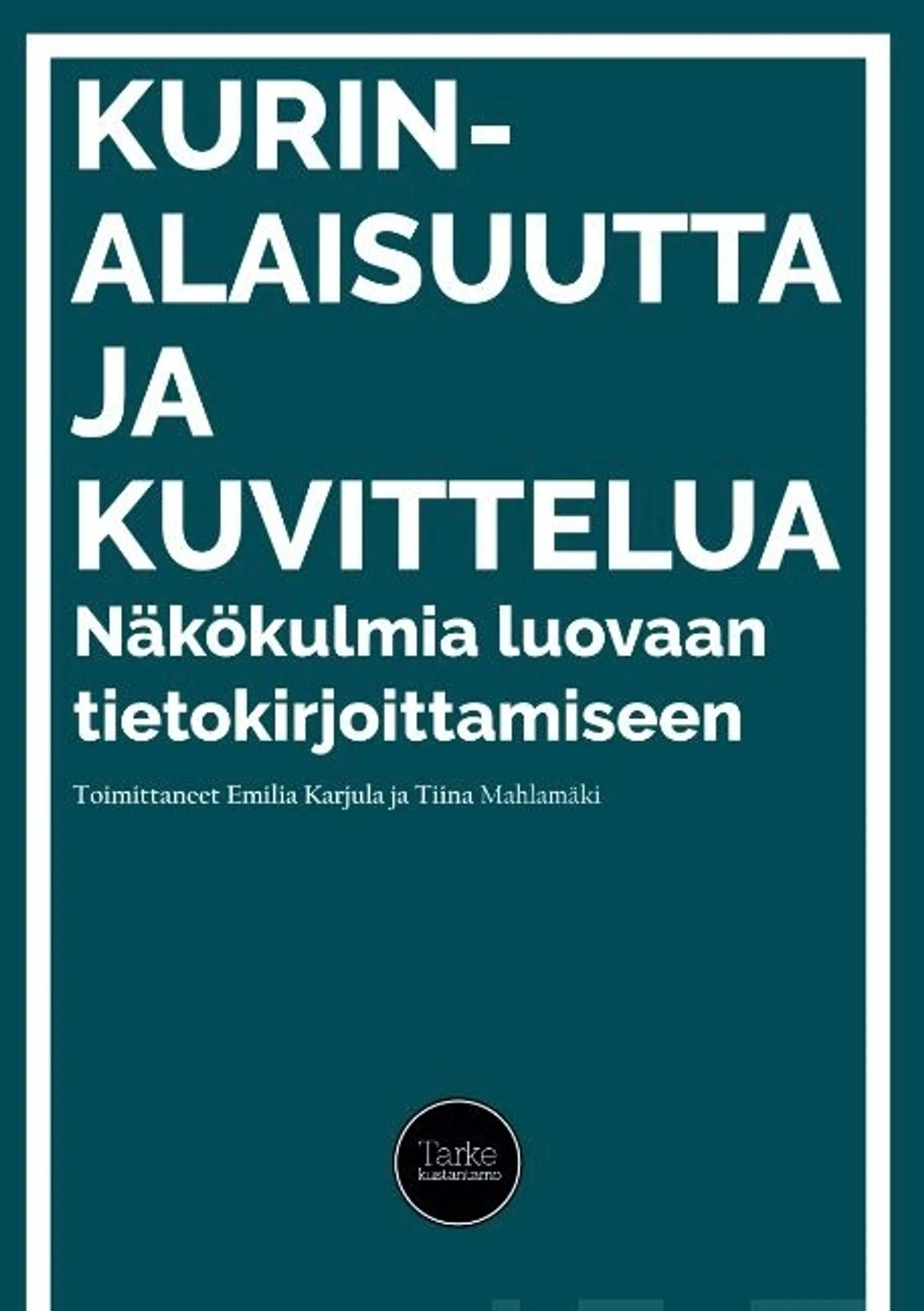 Karjula, Kurinalaisuutta ja kuvittelua - Näkökulmia luovaan tietokirjoittamiseen