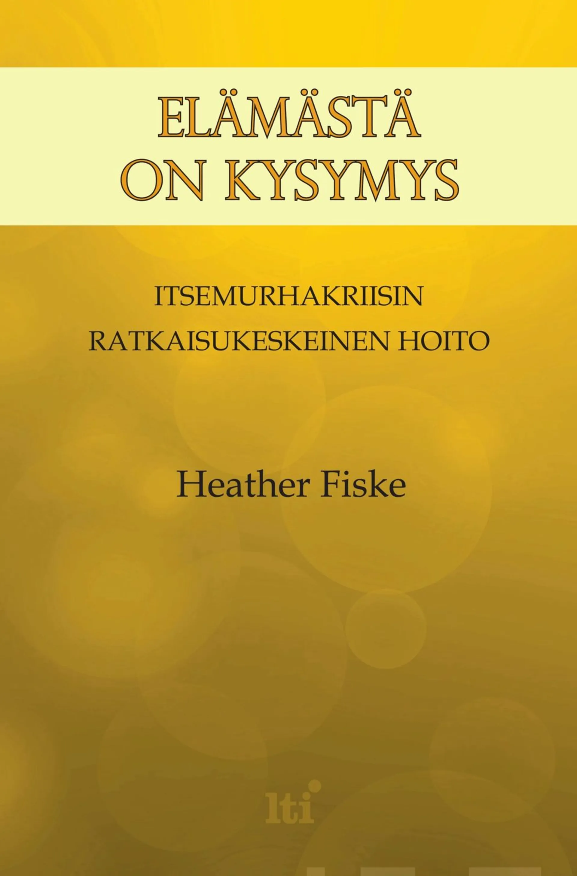 Fiske, Elämästä on kysymys - Itsemurhakriisin ratkaisukeskeinen hoito