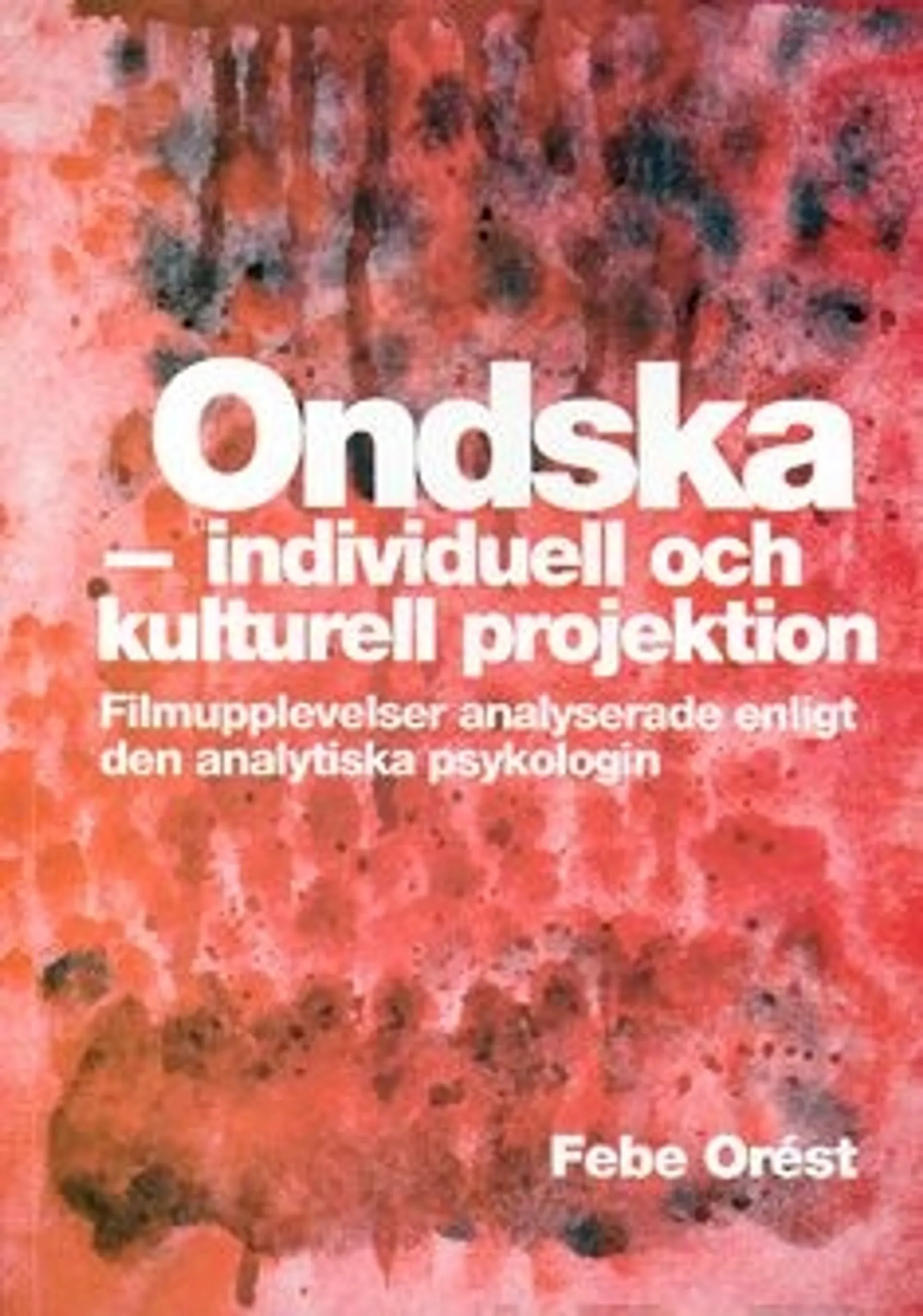 Orest, Ondska - individuell och kulturell projektion - filmuppleverser analyserade enligt den analytiska psykologin