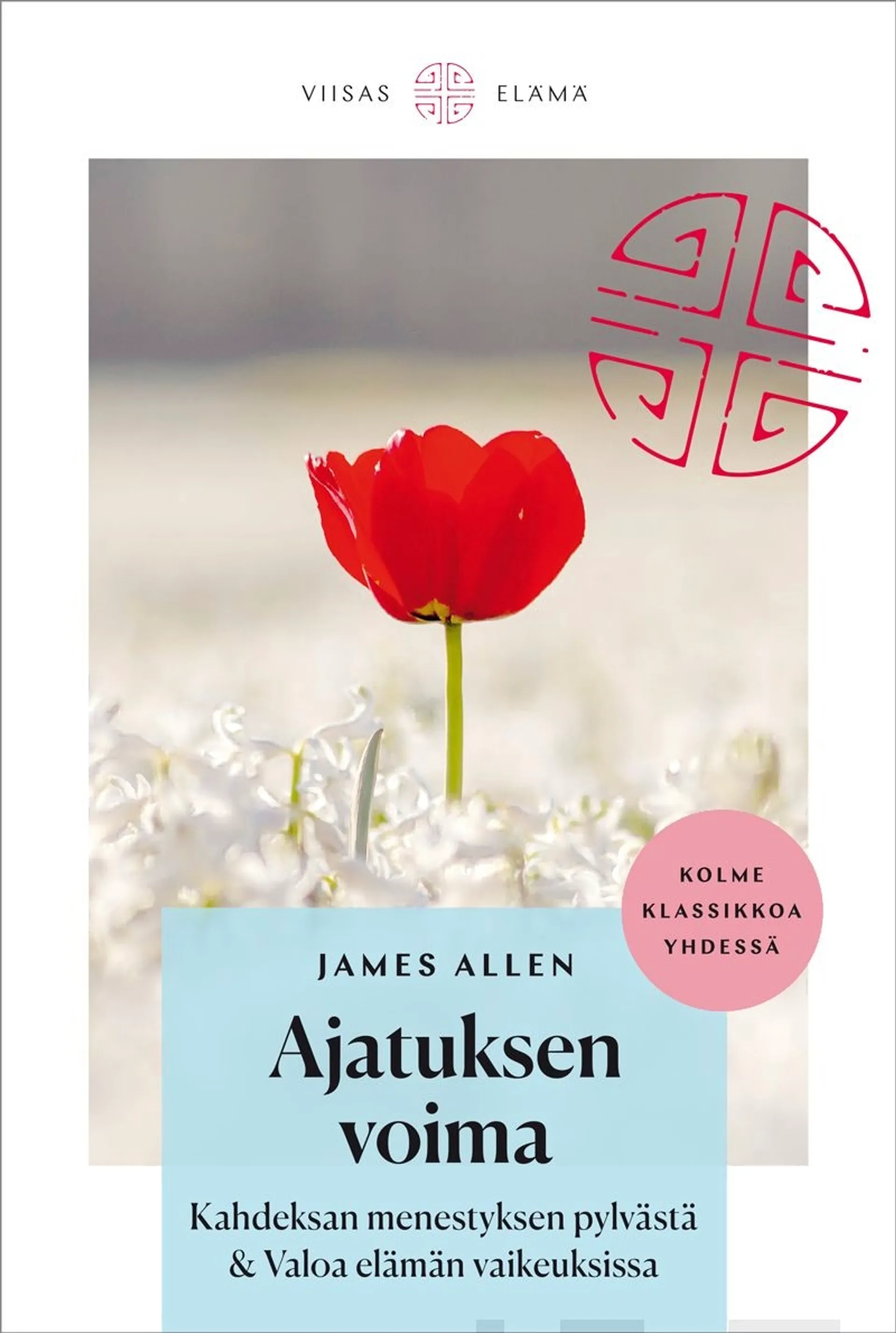 Allen, Ajatuksen voima / Kahdeksan menestyksen pylvästä / Valoa elämän vaikeuksissa