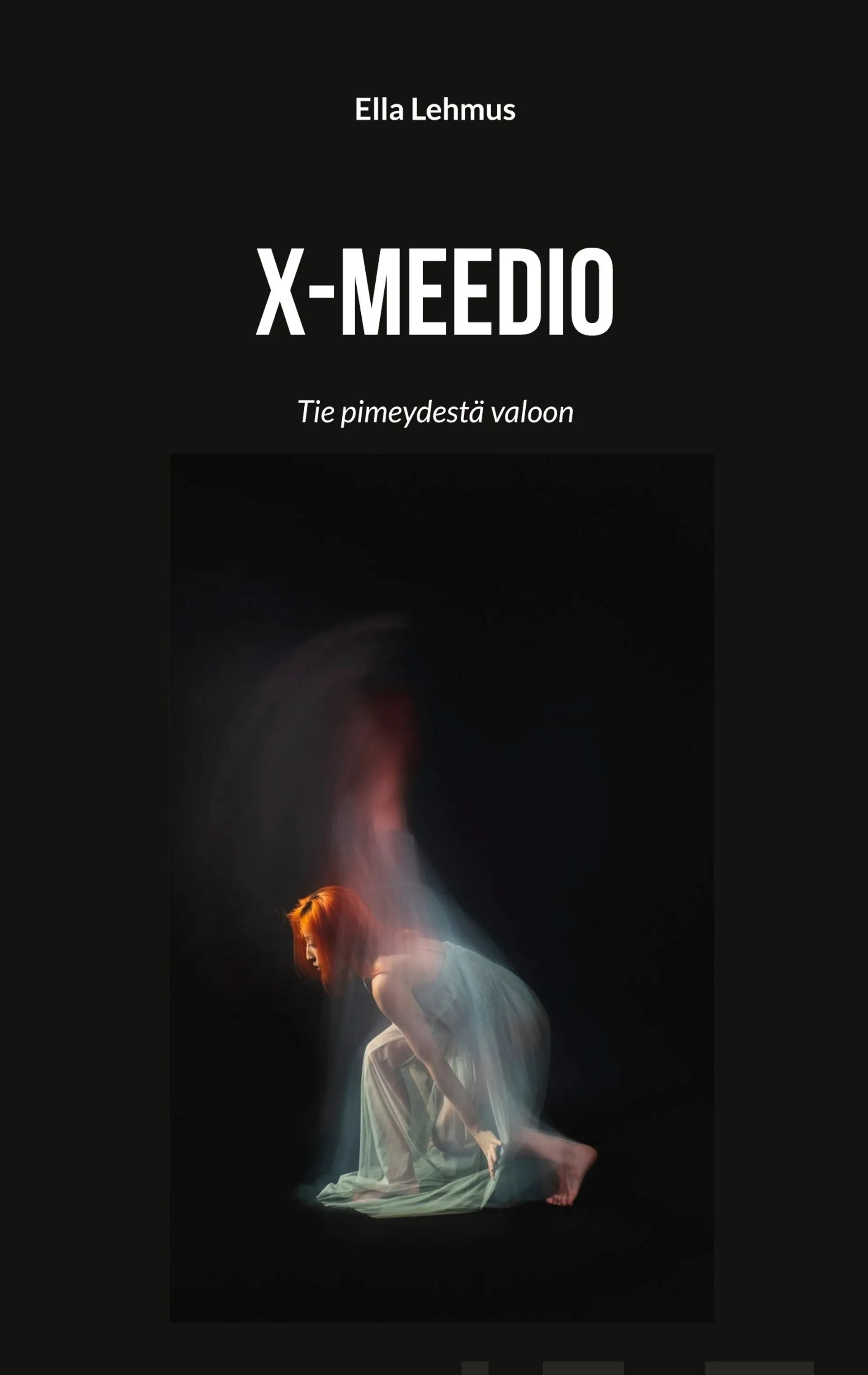 Lehmus, X-meedio - Tie pimeydestä valoon