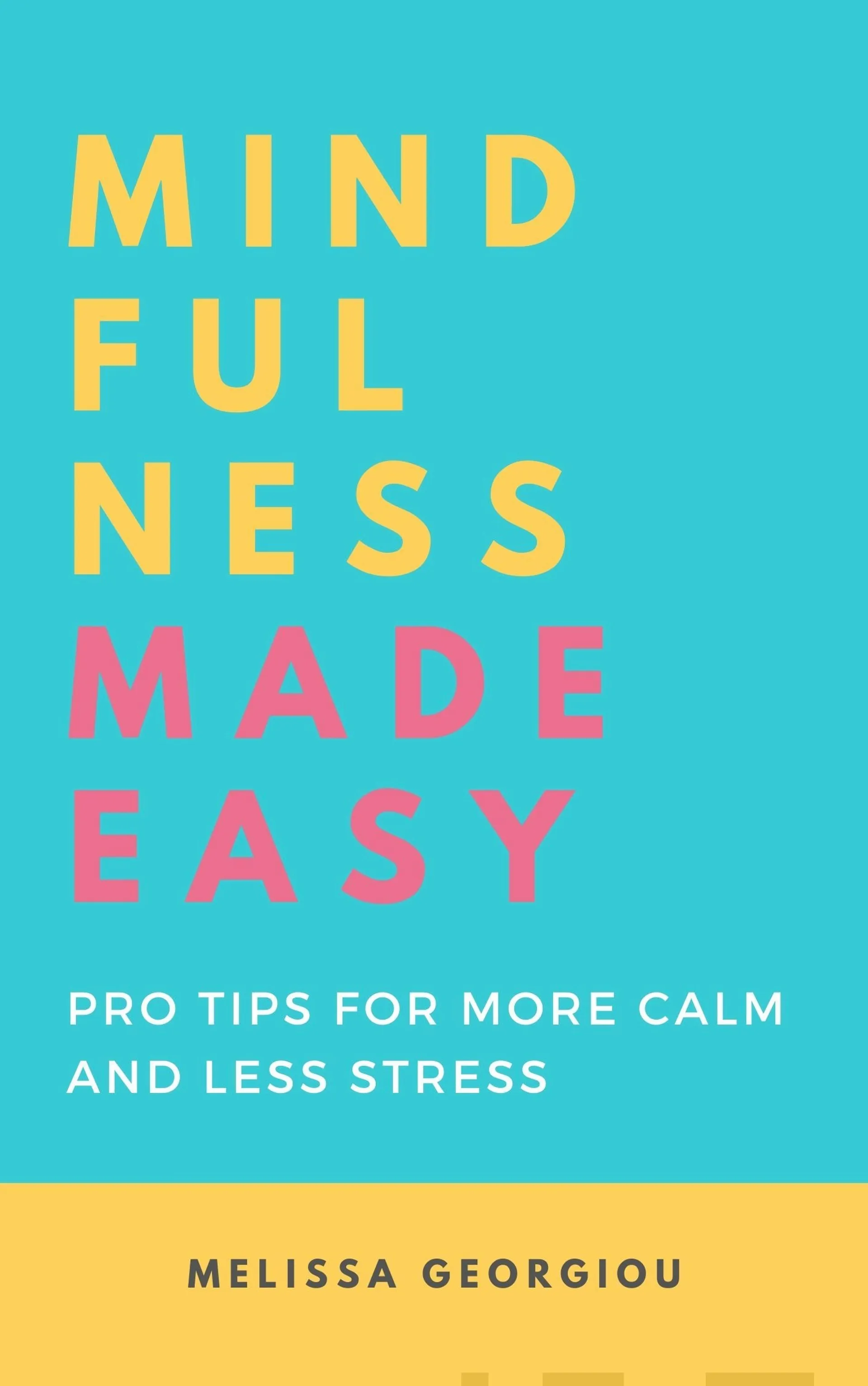 Georgiou, Mindfulness Made Easy - Pro Tips for More Calm and Less Stress