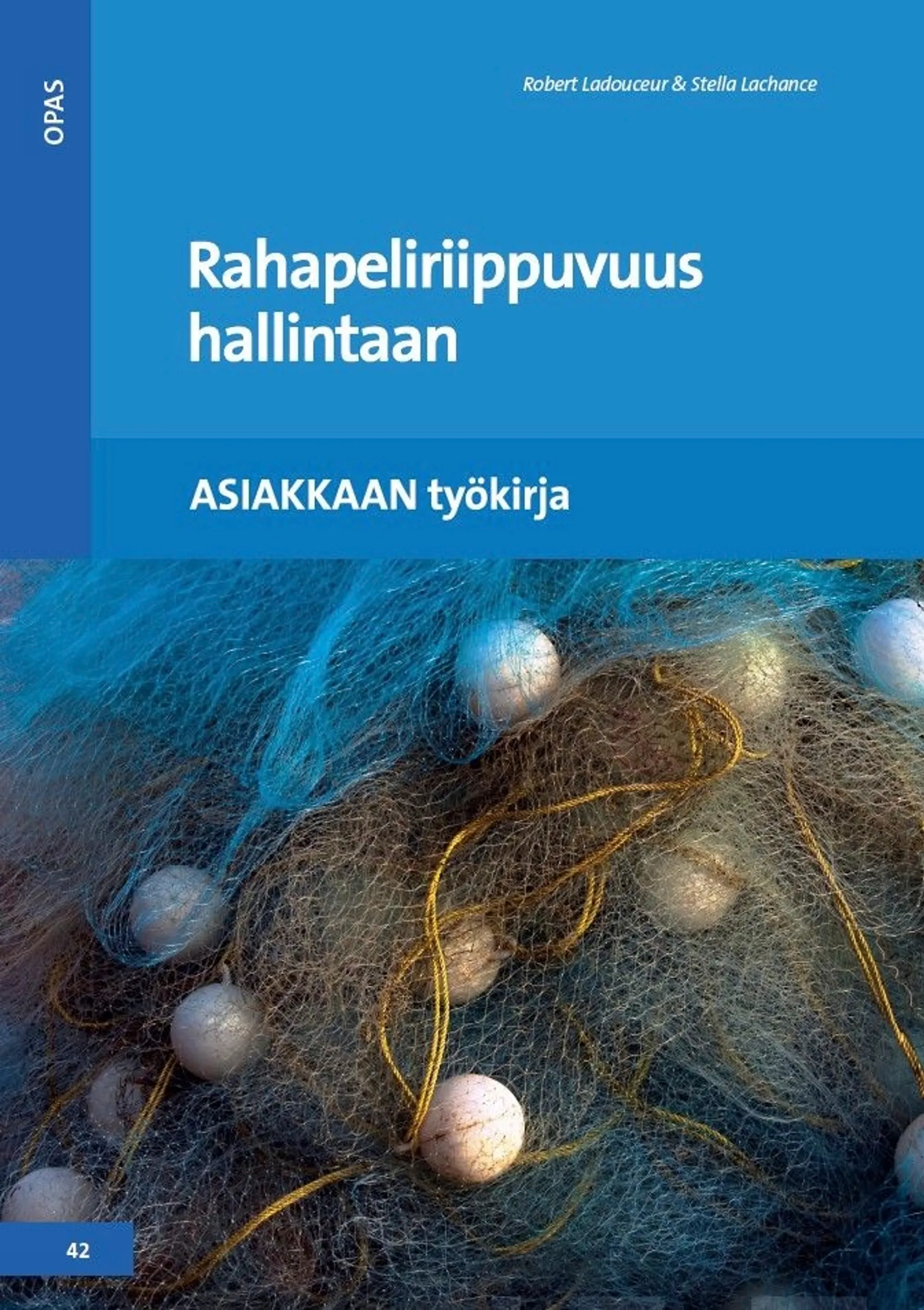 Ladouceur, Rahapeliriippuvuus hallintaan - Asiakkaan työkirja