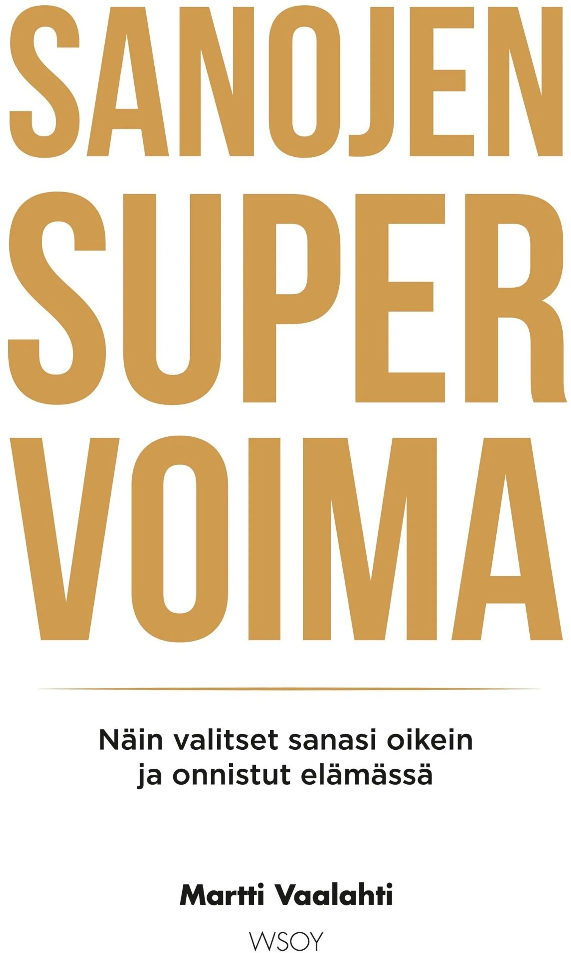 Vaalahti, Sanojen supervoima - Näin valitset sanasi oikein ja onnistut elämässä