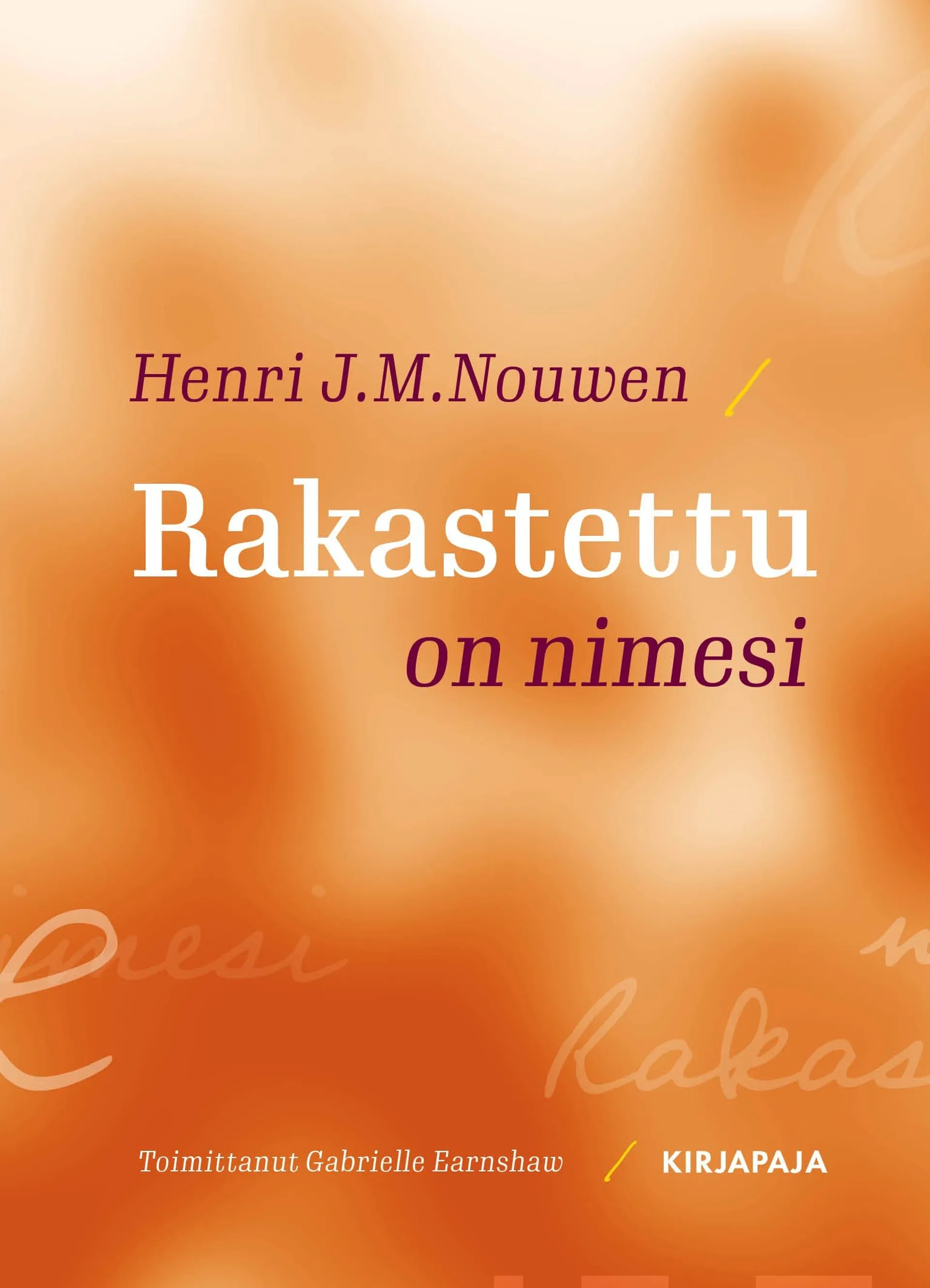 Nouwen, Rakastettu on nimesi - Ajatuksia kristittynä elämisestä jokaiseen päivään