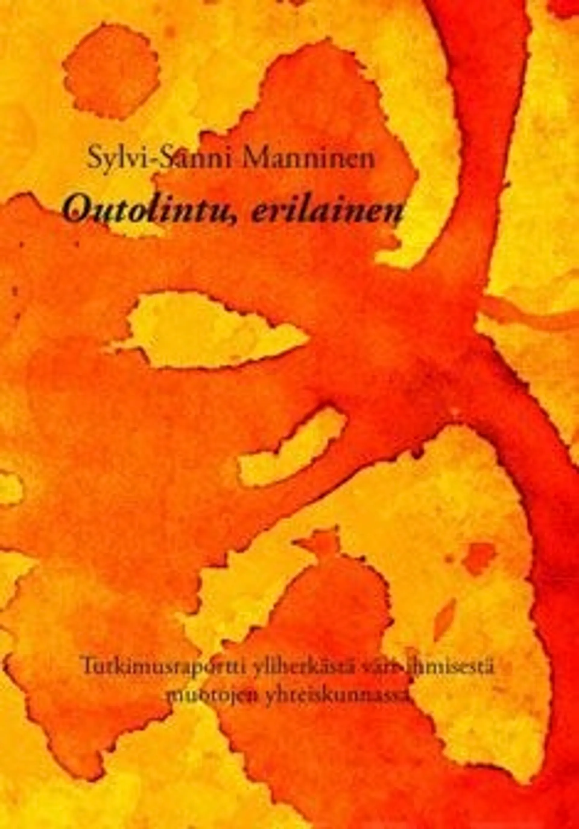 Manninen, Outolintu, erilainen - Tutkimusraportti yliherkästä väri-ihmisestä muotojen yhteiskunnassa