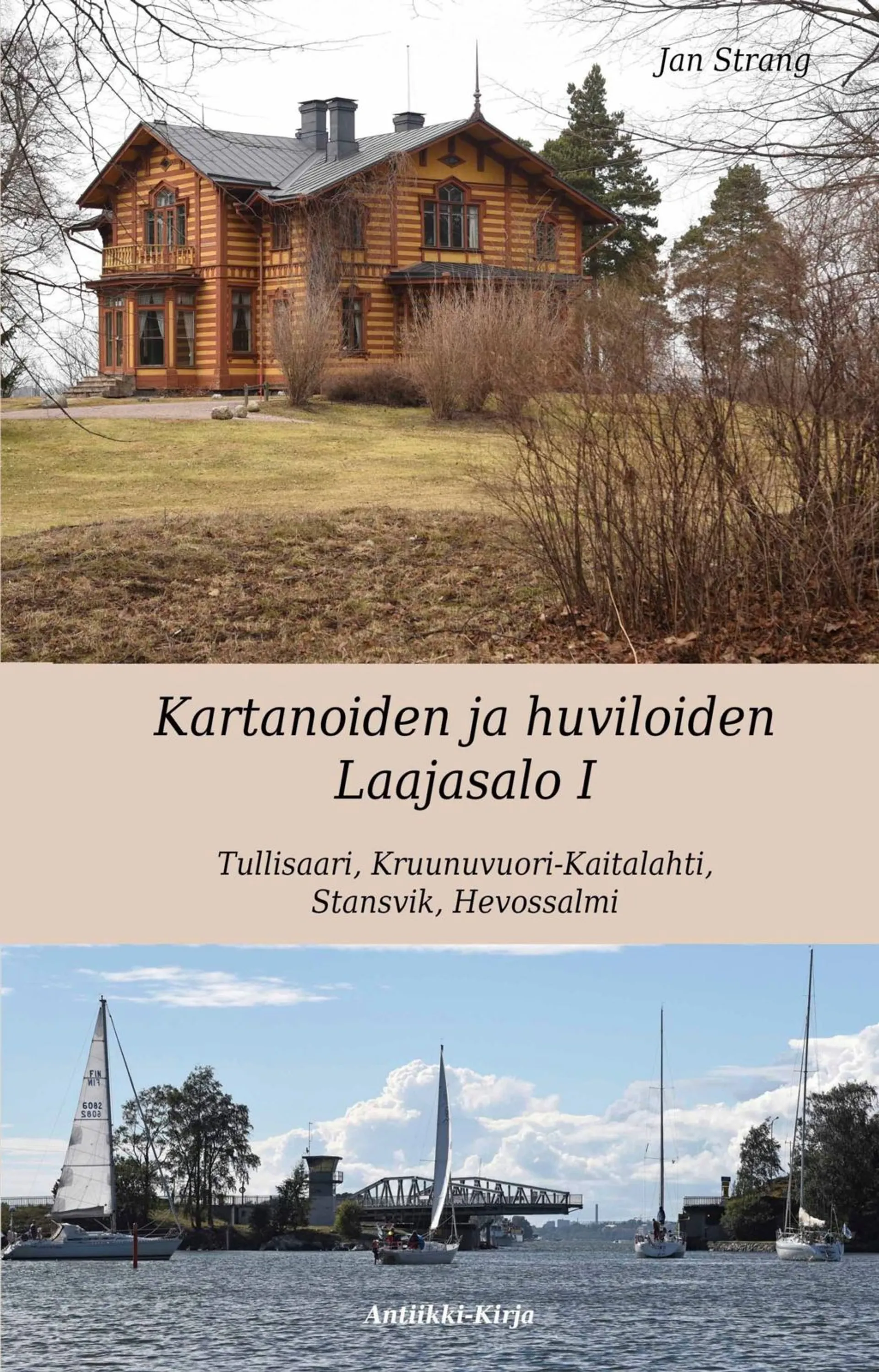 Strang, Kartanoiden ja huviloiden Laajasalo. Osa 1 - Koostuen osista: 1A Tullisaari - Turholm, 1B Kruunuvuori-Kaitalahti, 1C Stansvik, 1D Hevossalmi