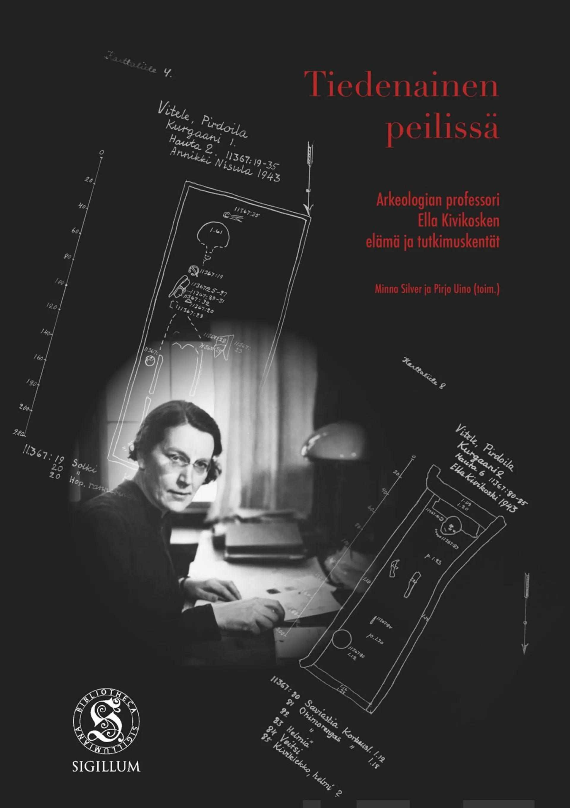 Tiedenainen peilissä - Arkeologian professori Ella Kivikosken elämä ja tutkimuskentät