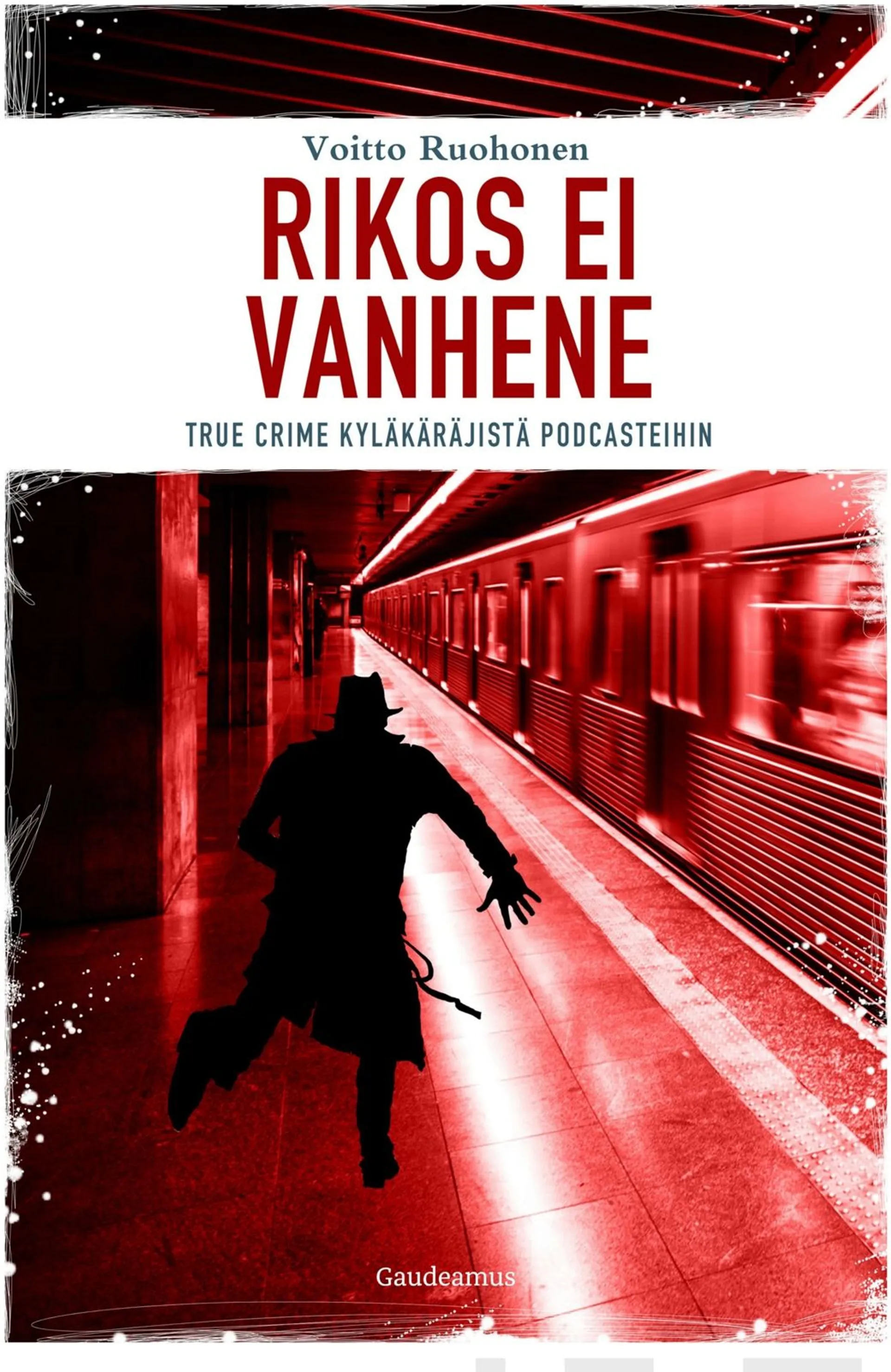 Ruohonen, Rikos ei vanhene - True crime kyläkäräjistä podcasteihin