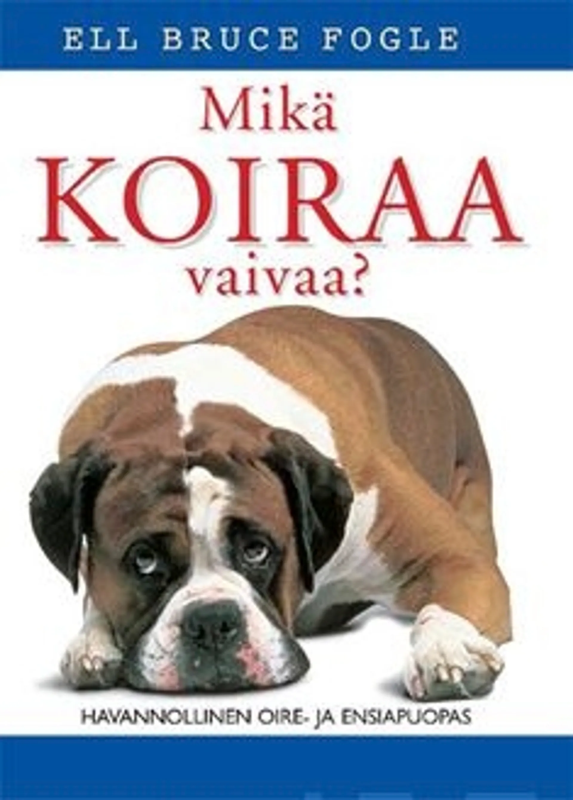 Fogle, Mikä koiraa vaivaa?