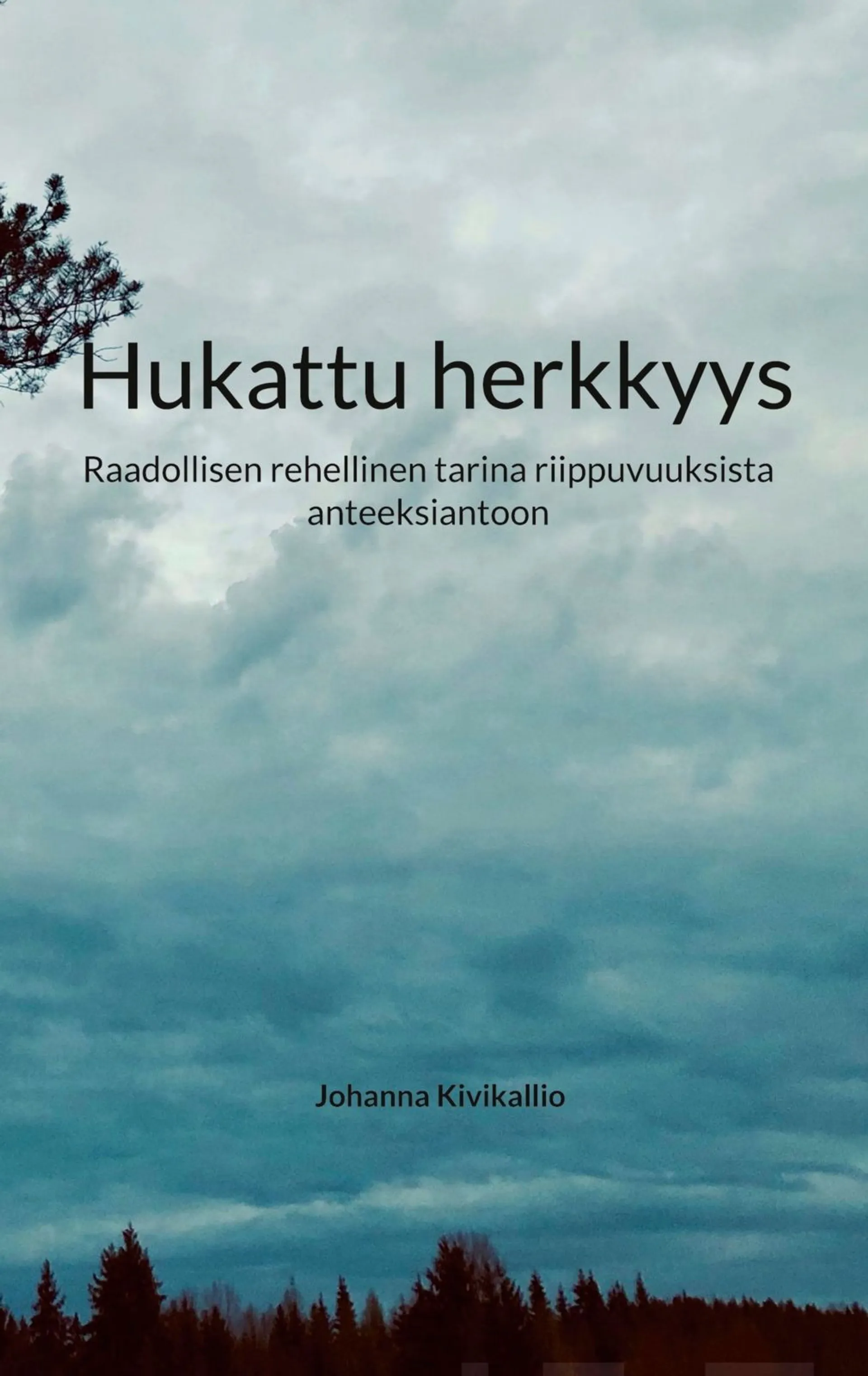 Kivikallio, Hukattu herkkyys - Raadollisen rehellinen tarina riippuvuuksista anteeksiantoon