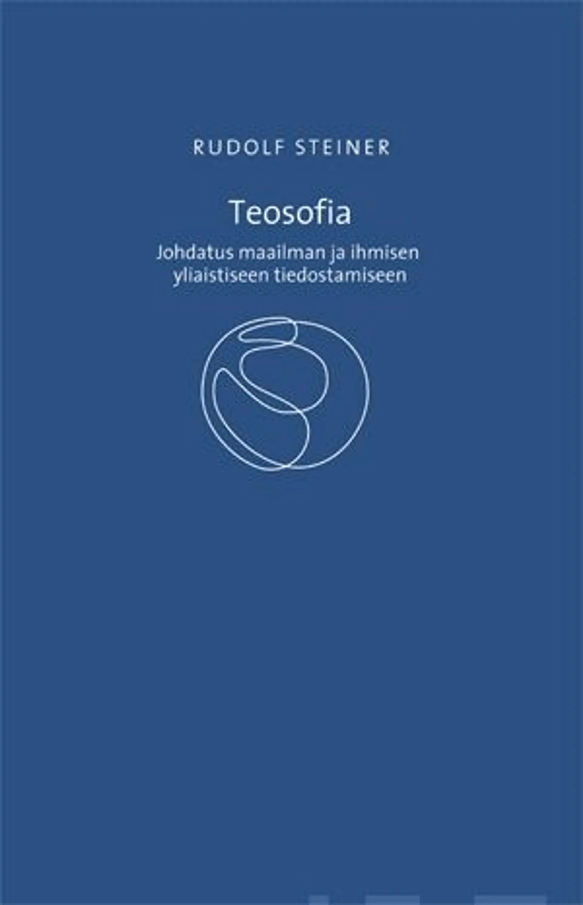 Steiner, Teosofia - Johdatus maailman ja ihmisen yliaistiseen tiedostamiseen