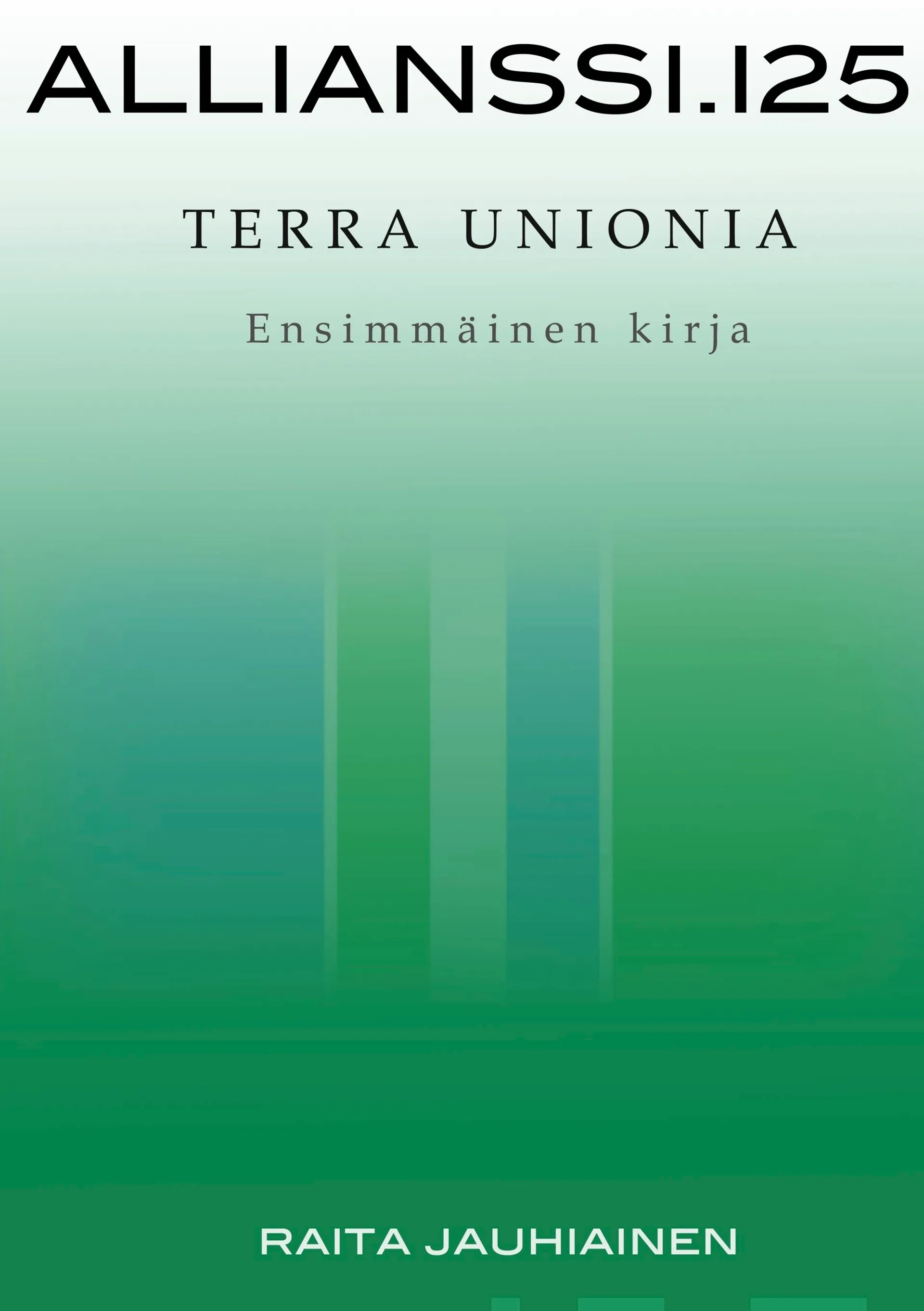 Jauhiainen, Allianssi.125: Terra Unionia - Ensimmäinen kirja