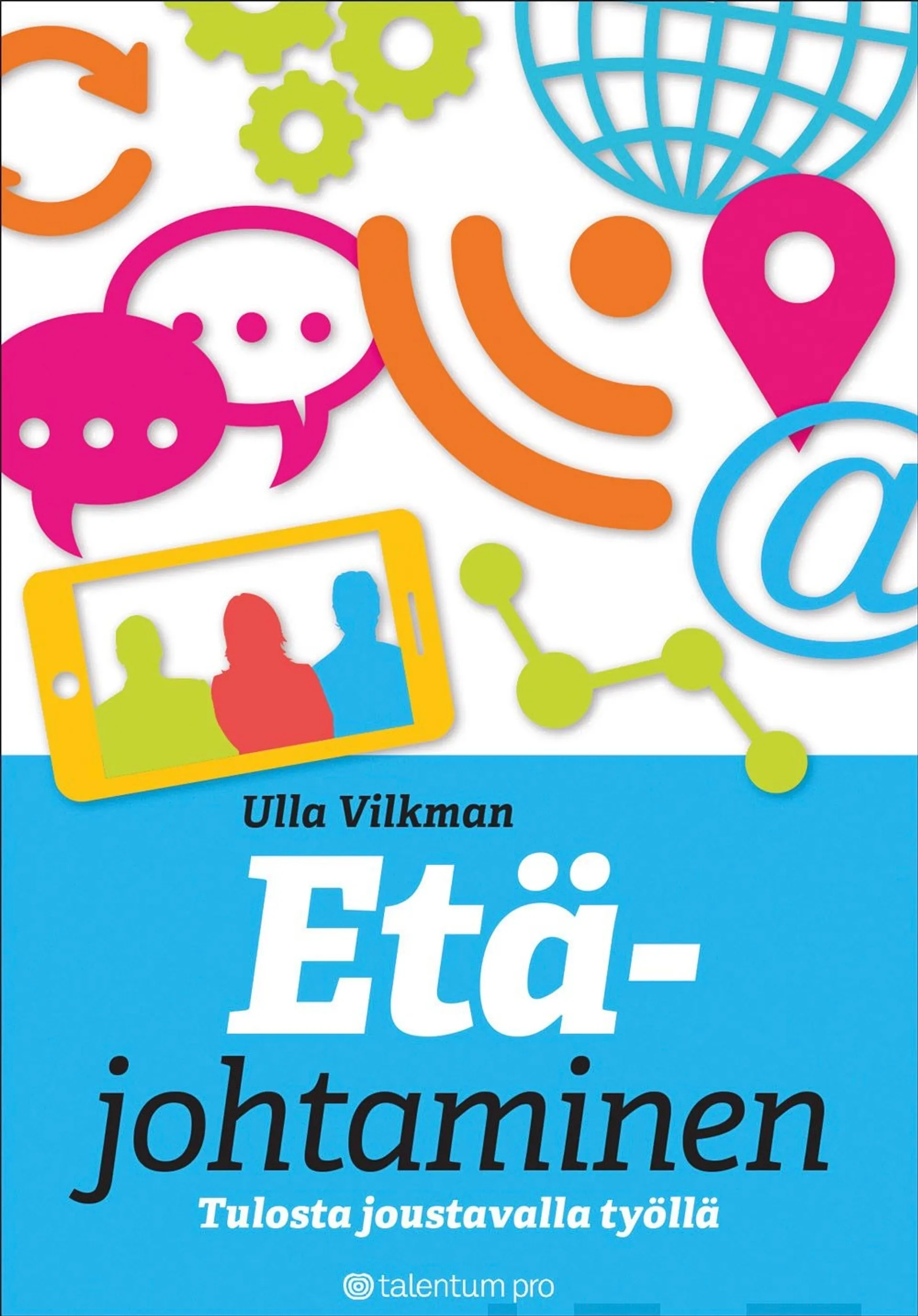 Vilkman, Etäjohtaminen - Tulosta joustavalla työllä