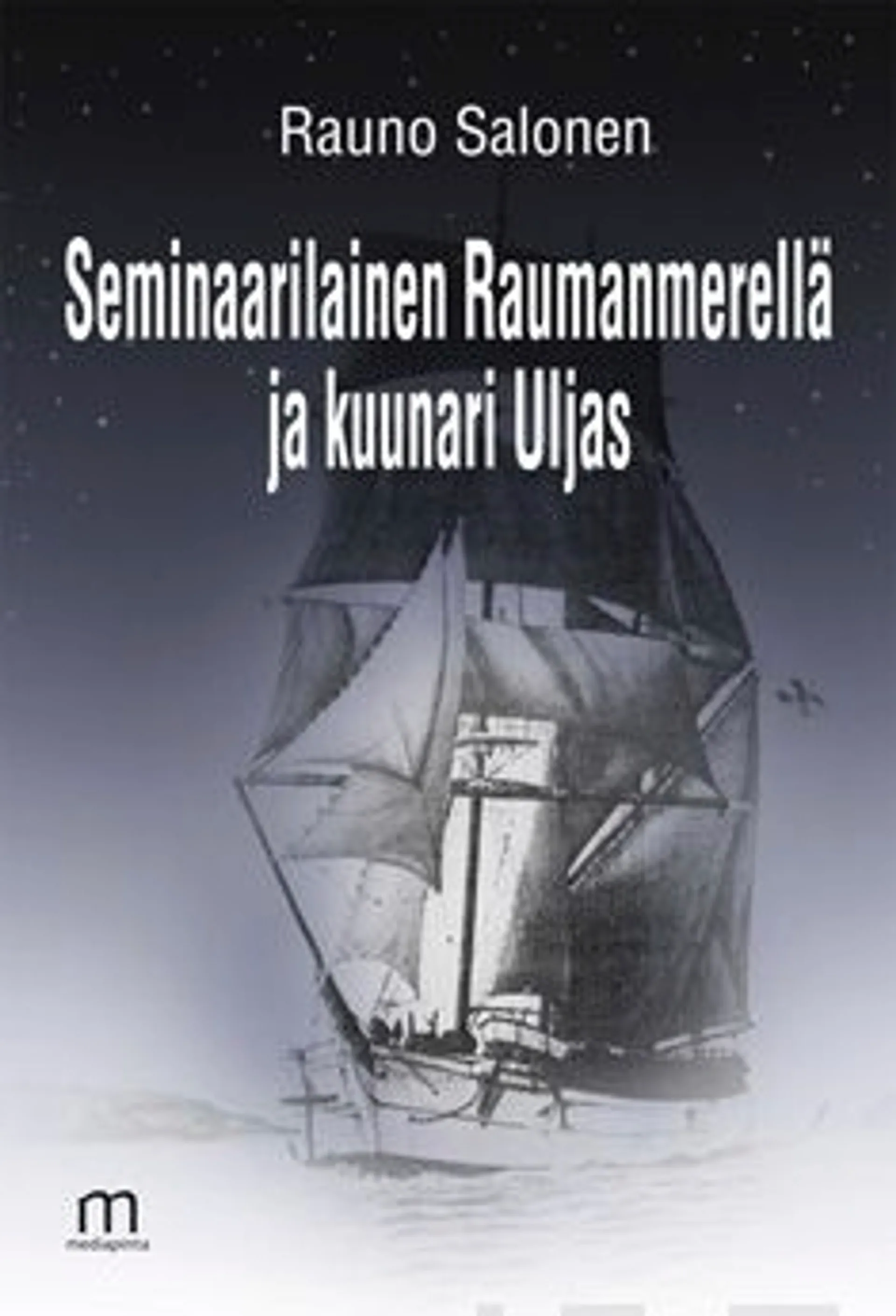 Salonen, Seminaarilainen Raumanmerellä ja kuunari Uljas