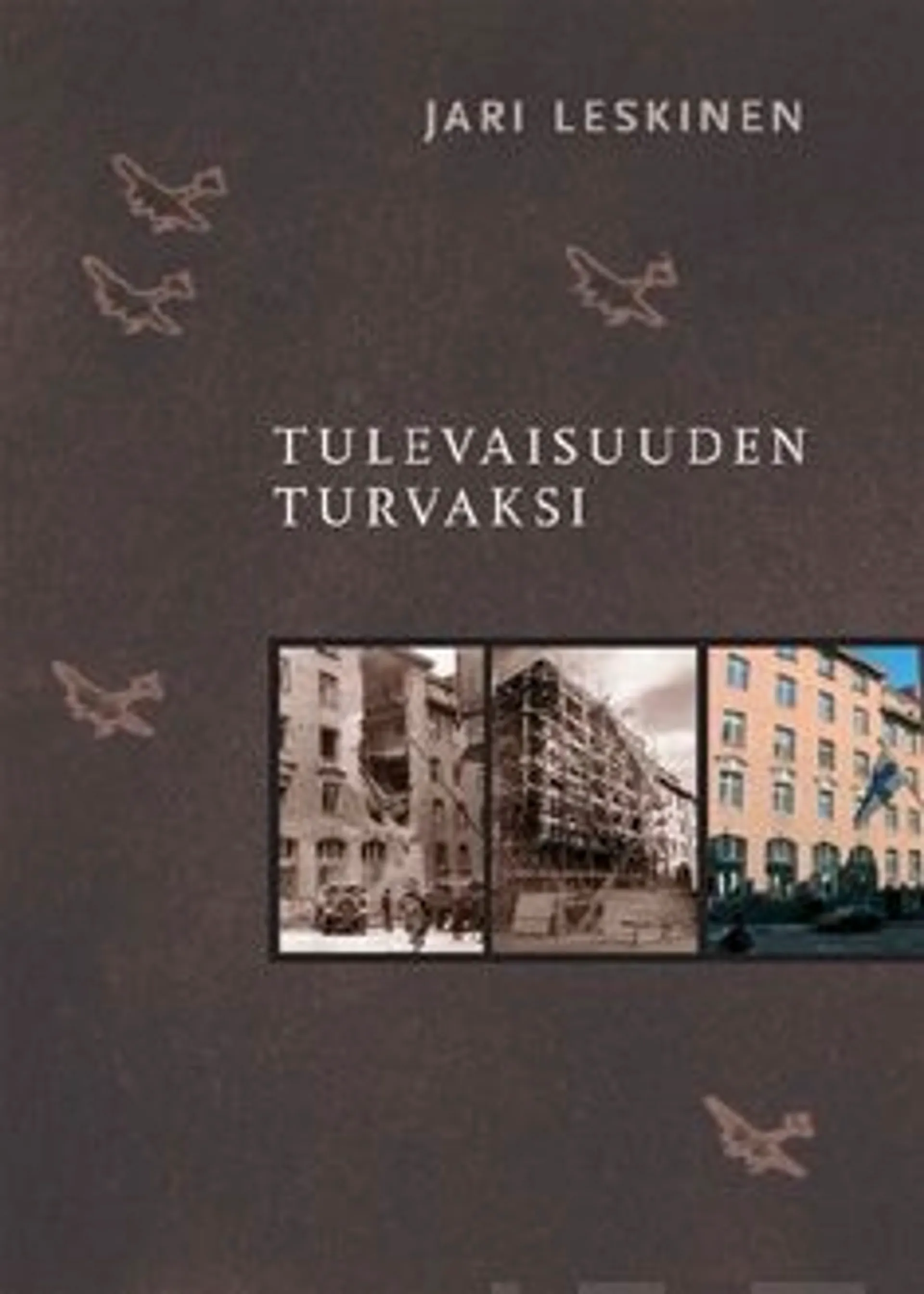 Leskinen, Tulevaisuuden turvaksi - Sotavahinkoyhdistyksen ja Irtaimistonsotavahinkoyhdistyksen sotavahinkovakuutustoiminta 1939-1954 : Sotavahinkoyhdistyksen säätiö ja Sotavahinkosäätiö 1954-2004